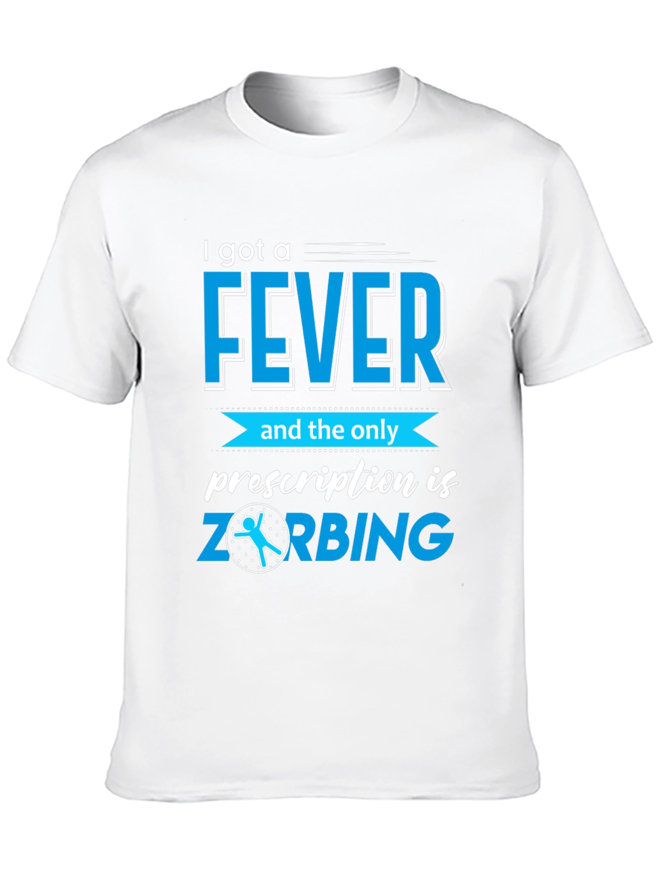 I Got a Fever ZORBING T-Shirt