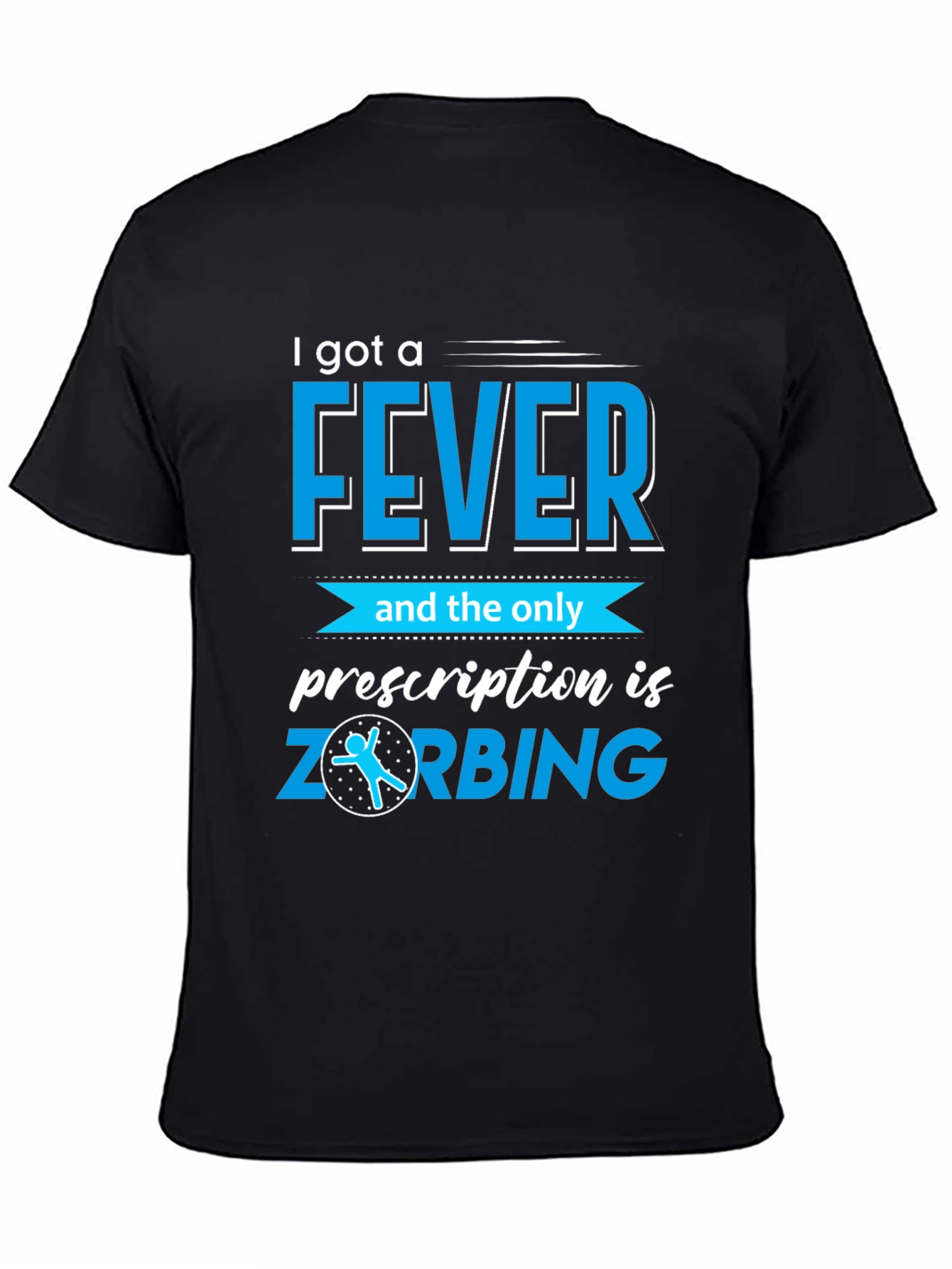 I Got a Fever ZORBING T-Shirt