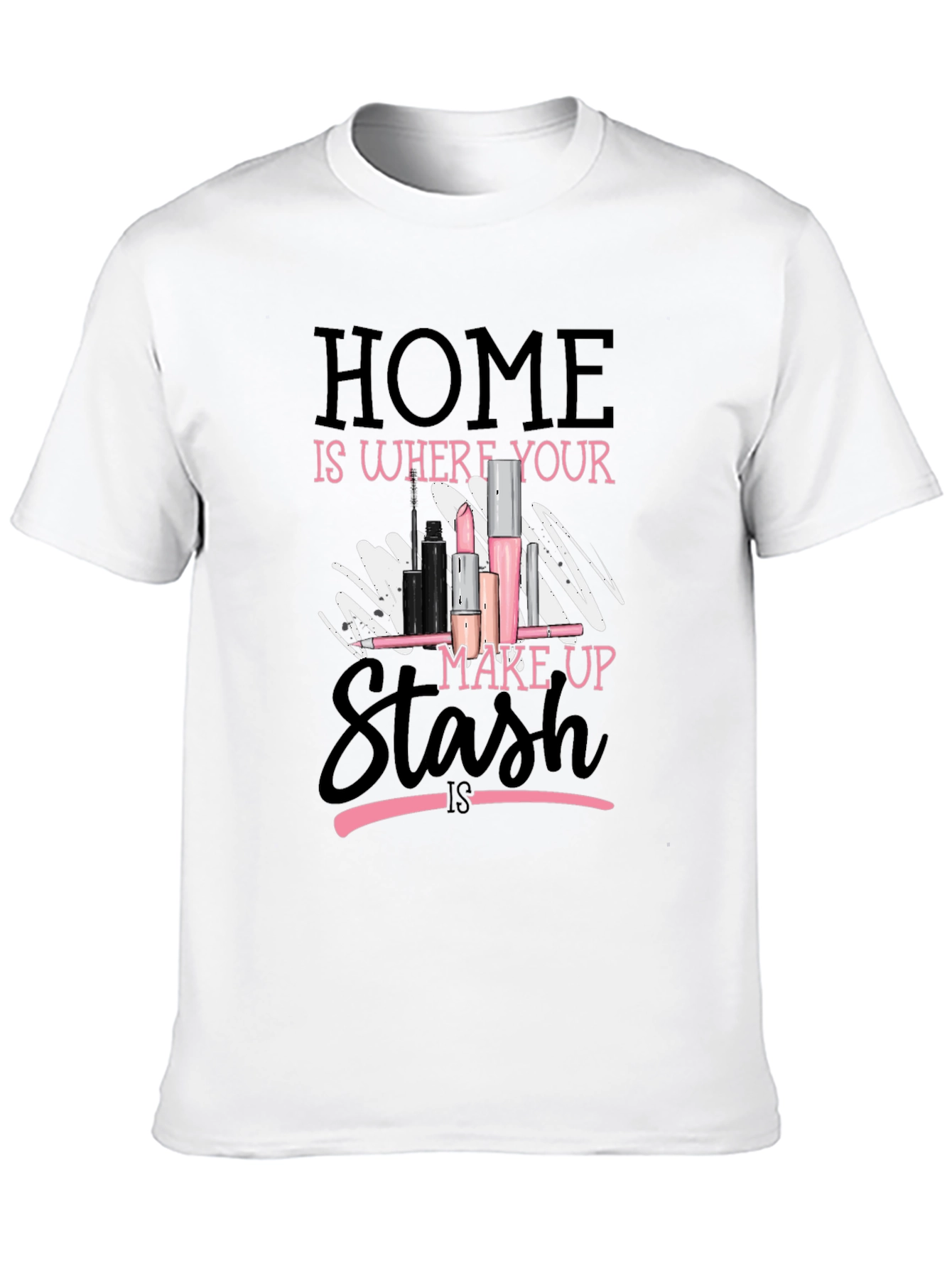 Home is Where Your Makeup Stash Is T-Shirt