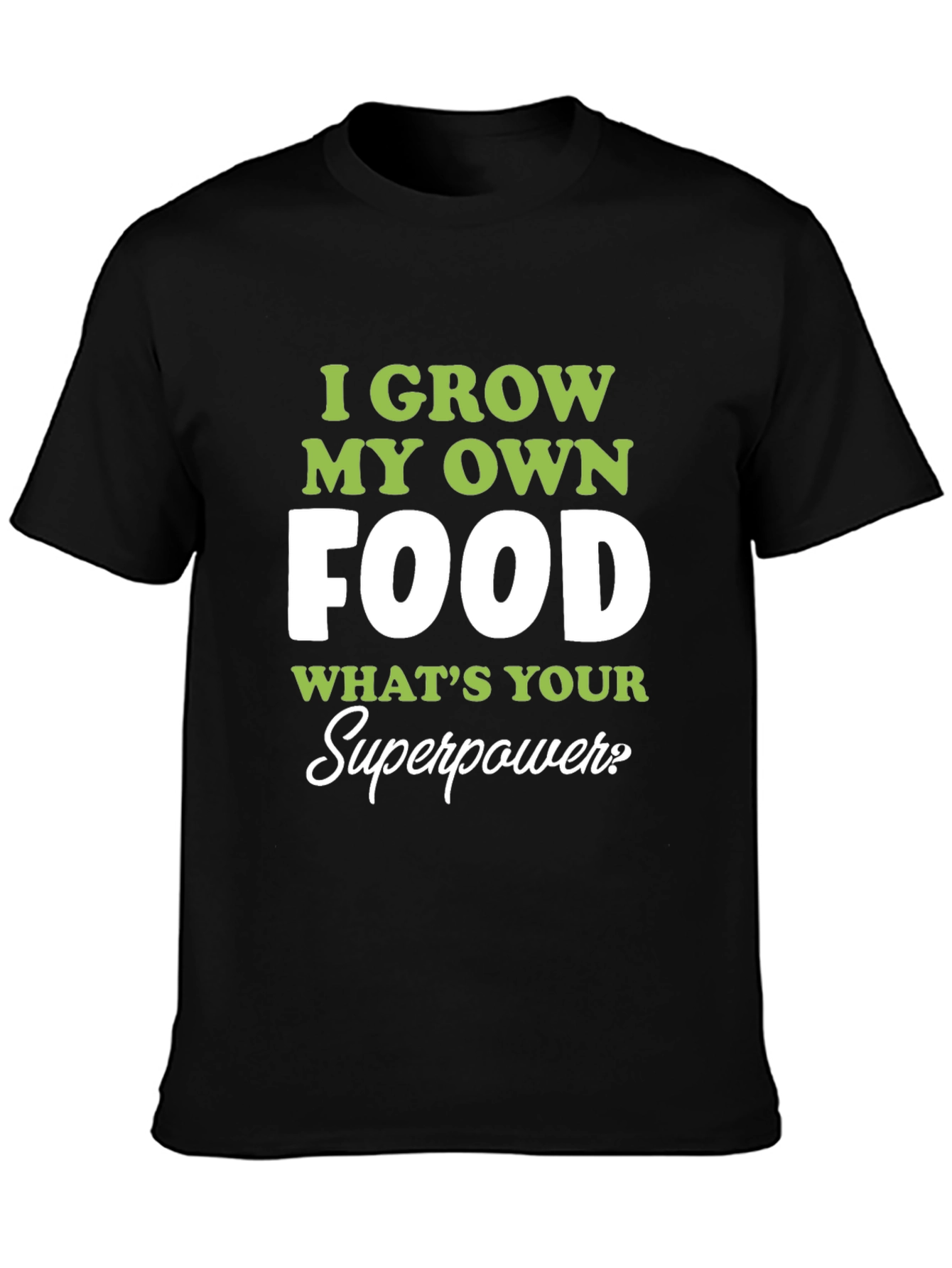 I Grow My Own Food T-Shirt