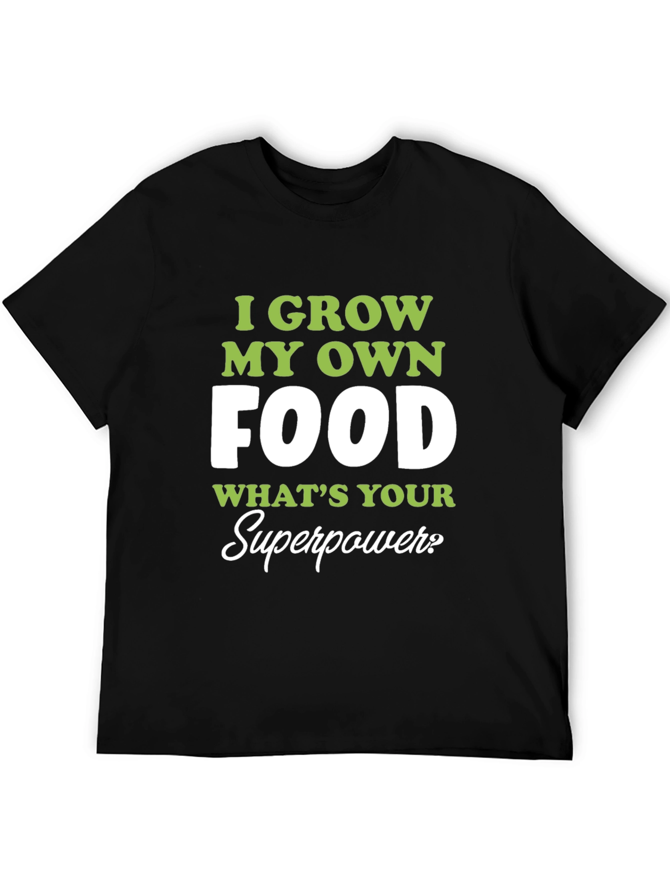 I Grow My Own Food T-Shirt