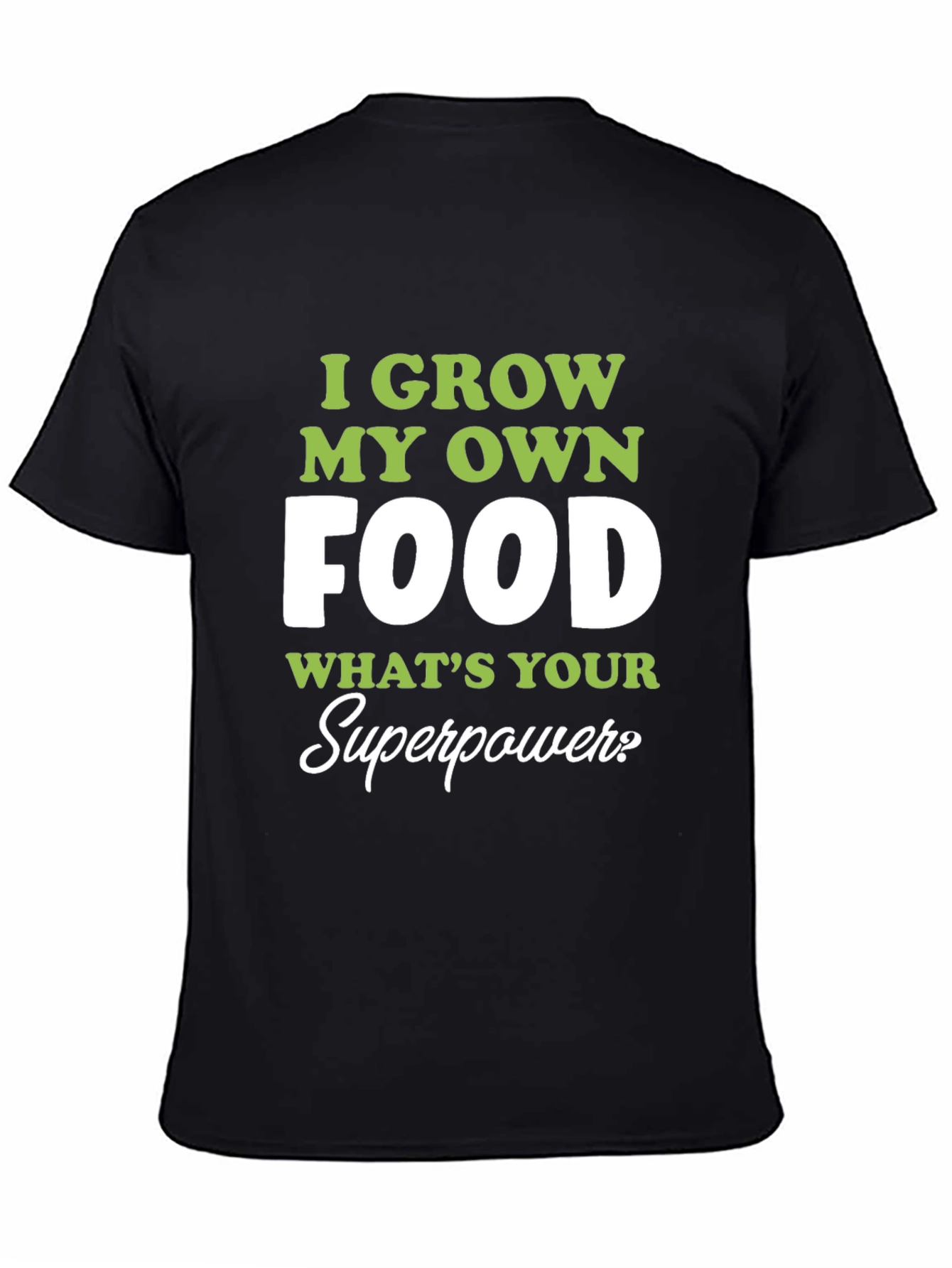 I Grow My Own Food T-Shirt