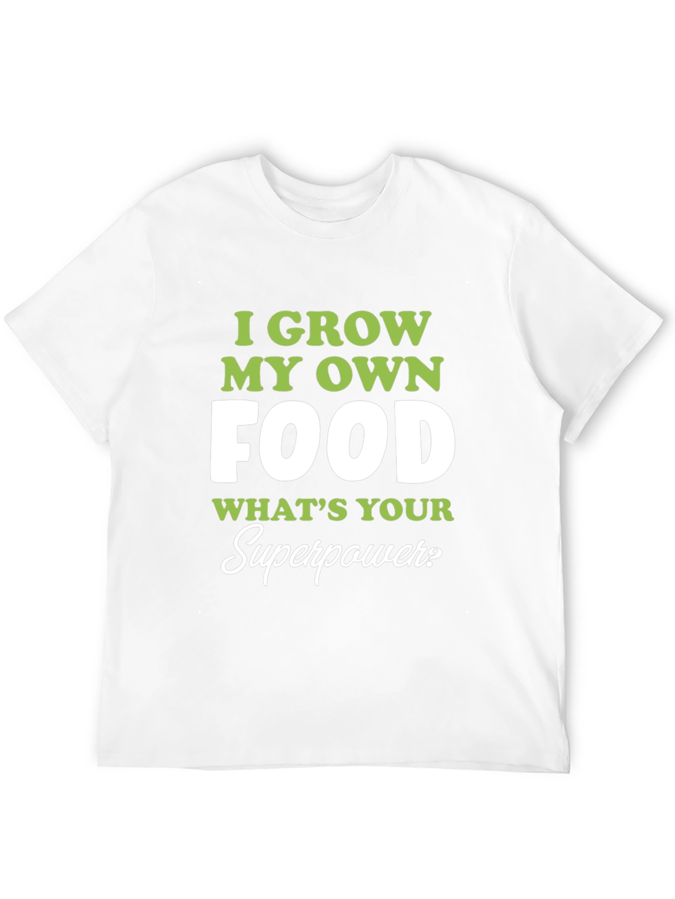 I Grow My Own Food T-Shirt