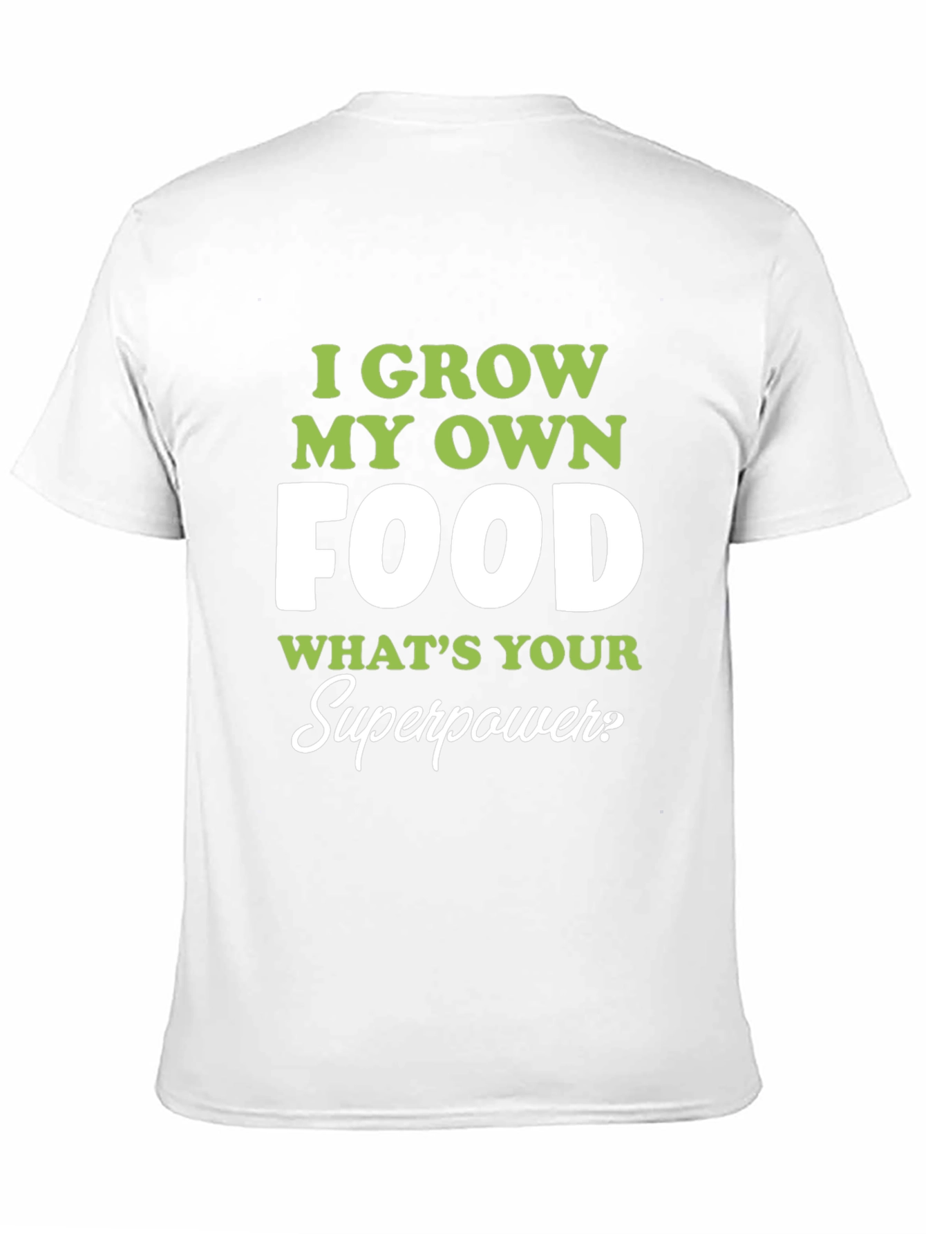 I Grow My Own Food T-Shirt