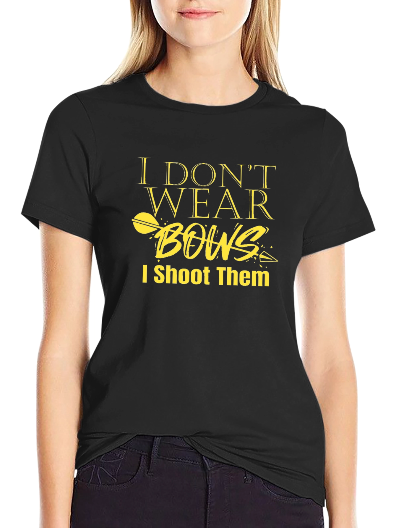 I Dont Wear Bows I Shoot Them T-Shirt