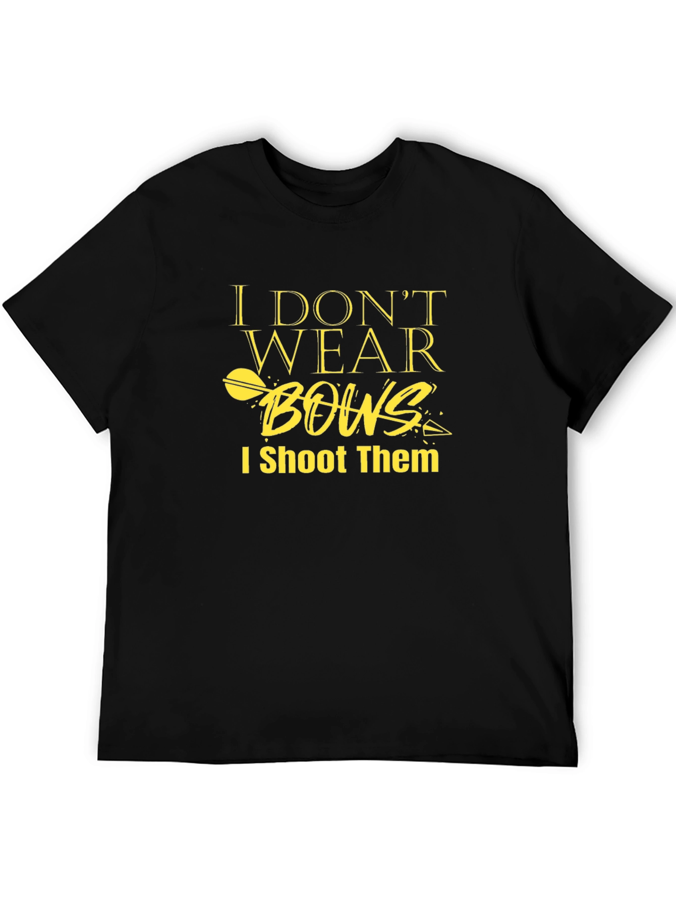 I Dont Wear Bows I Shoot Them T-Shirt