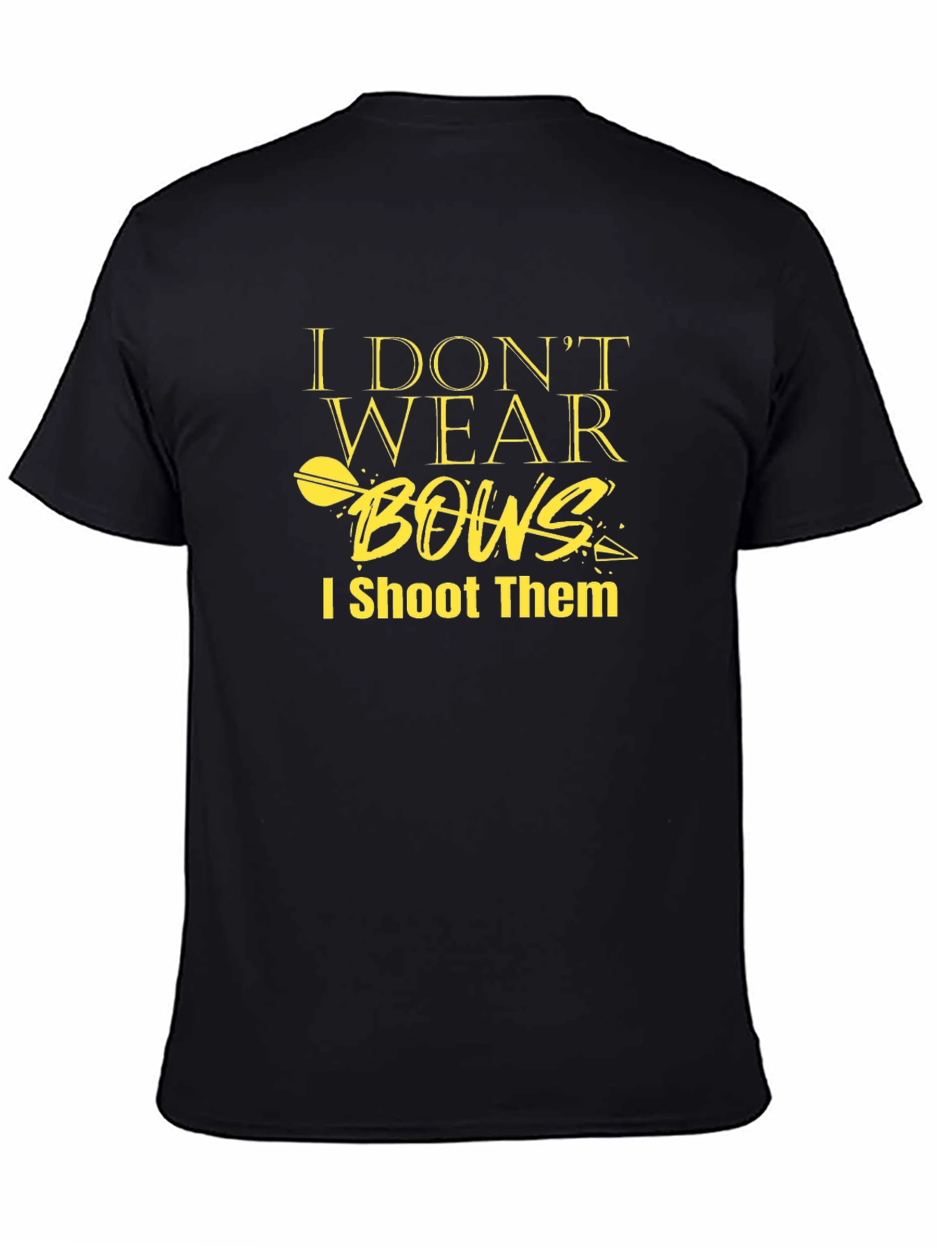 I Dont Wear Bows I Shoot Them T-Shirt