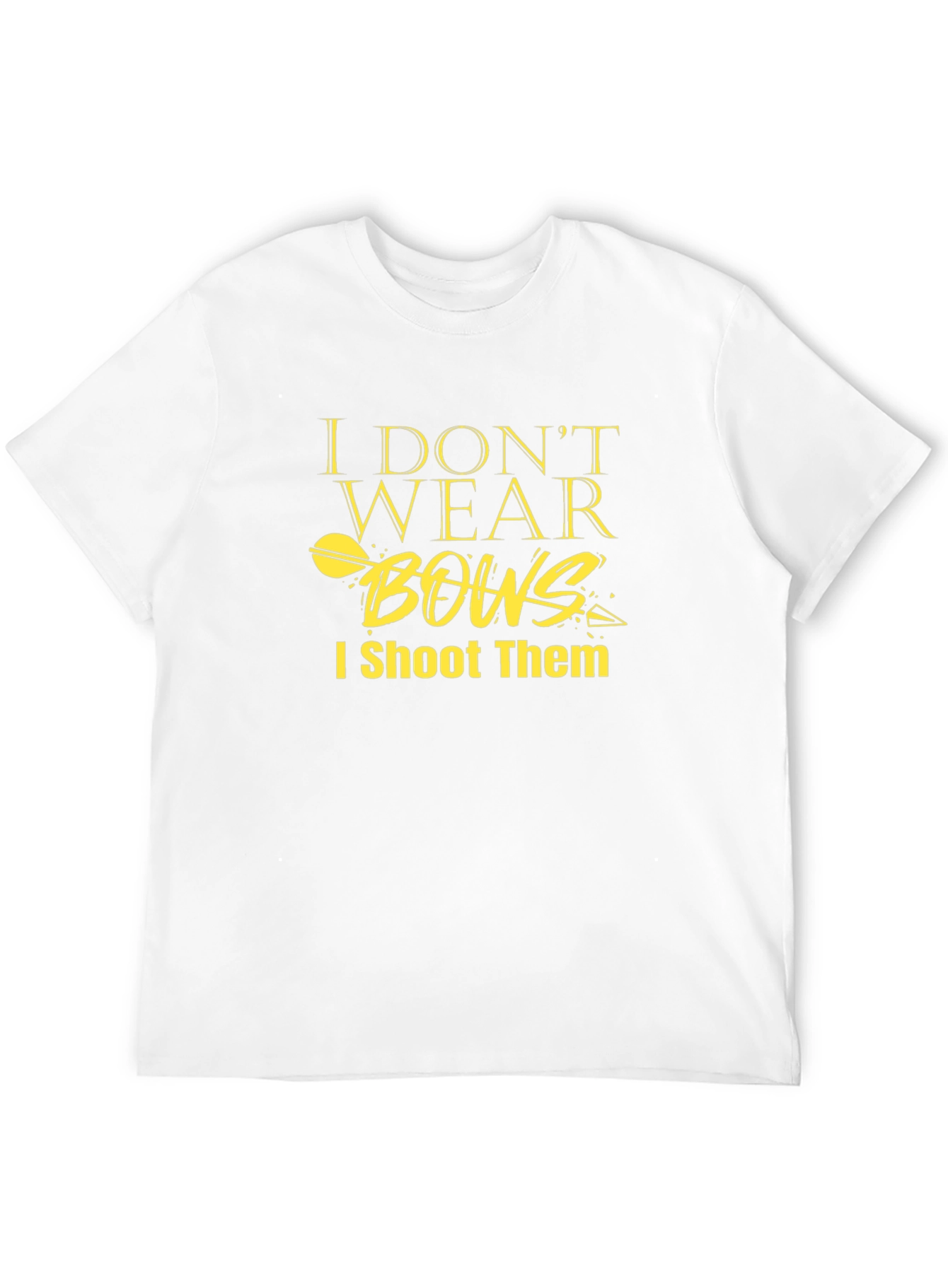 I Dont Wear Bows I Shoot Them T-Shirt