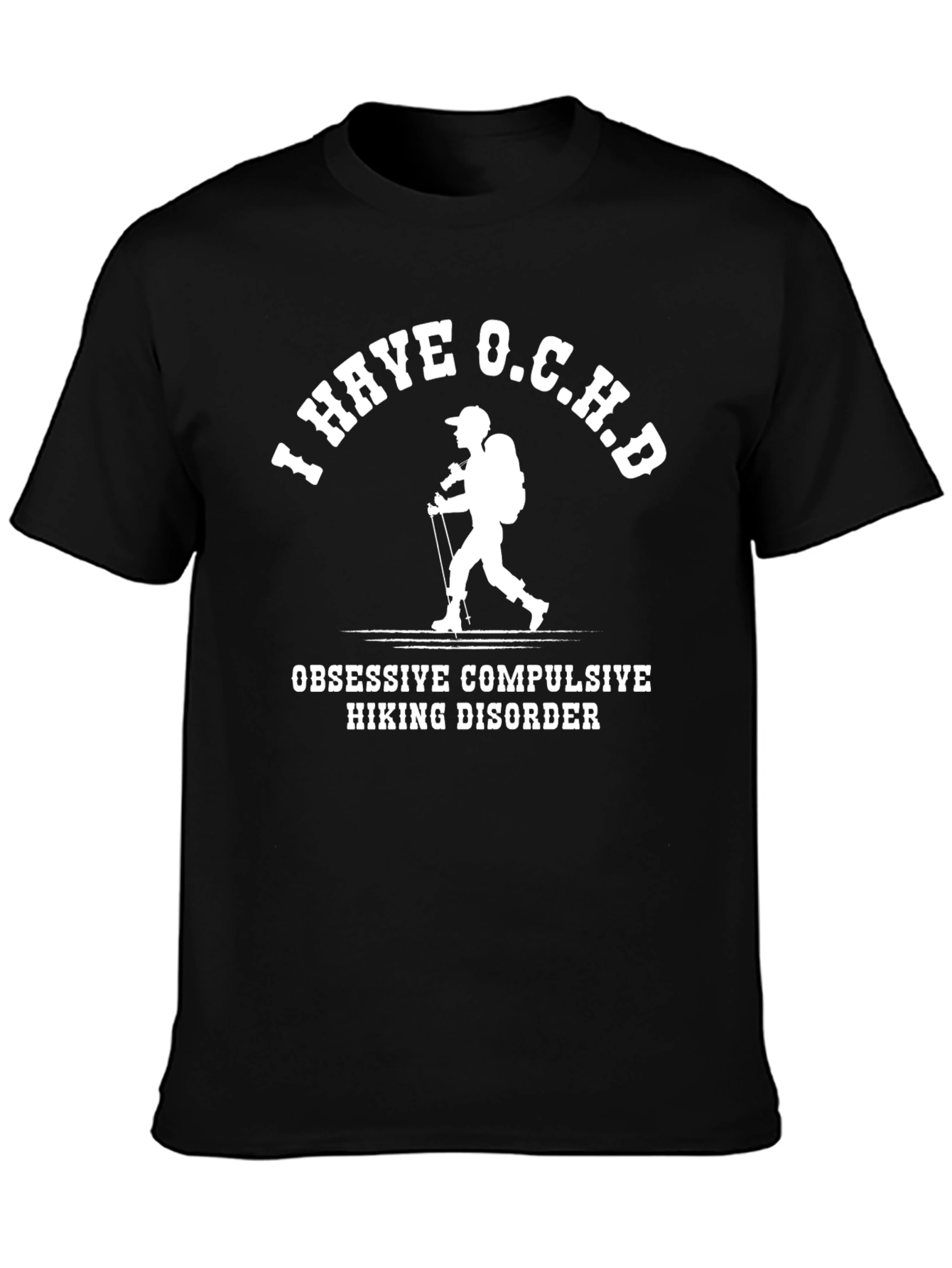 I Have O.C.H.D Hiking Disorder T-Shirt