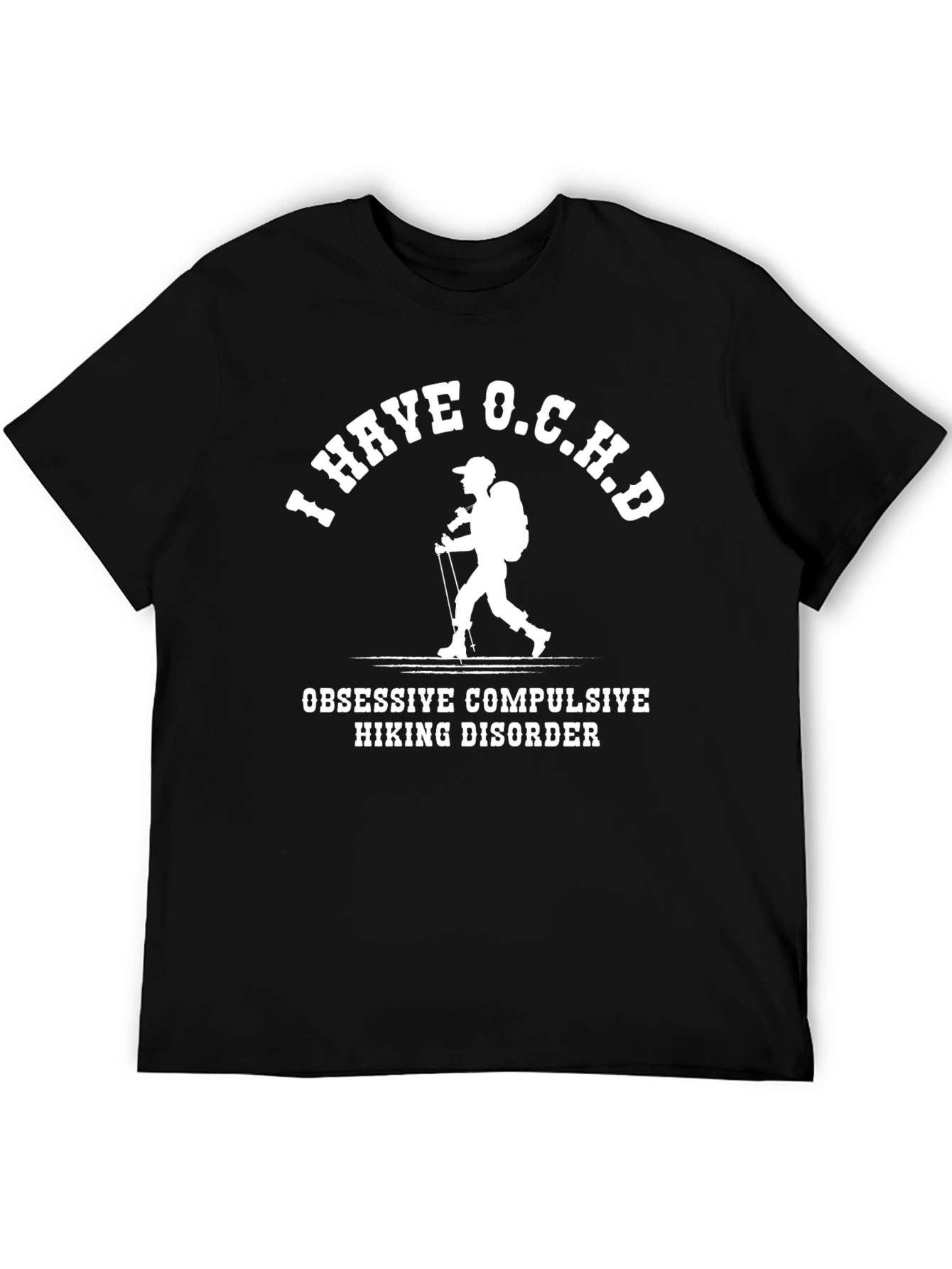 I Have O.C.H.D Hiking Disorder T-Shirt