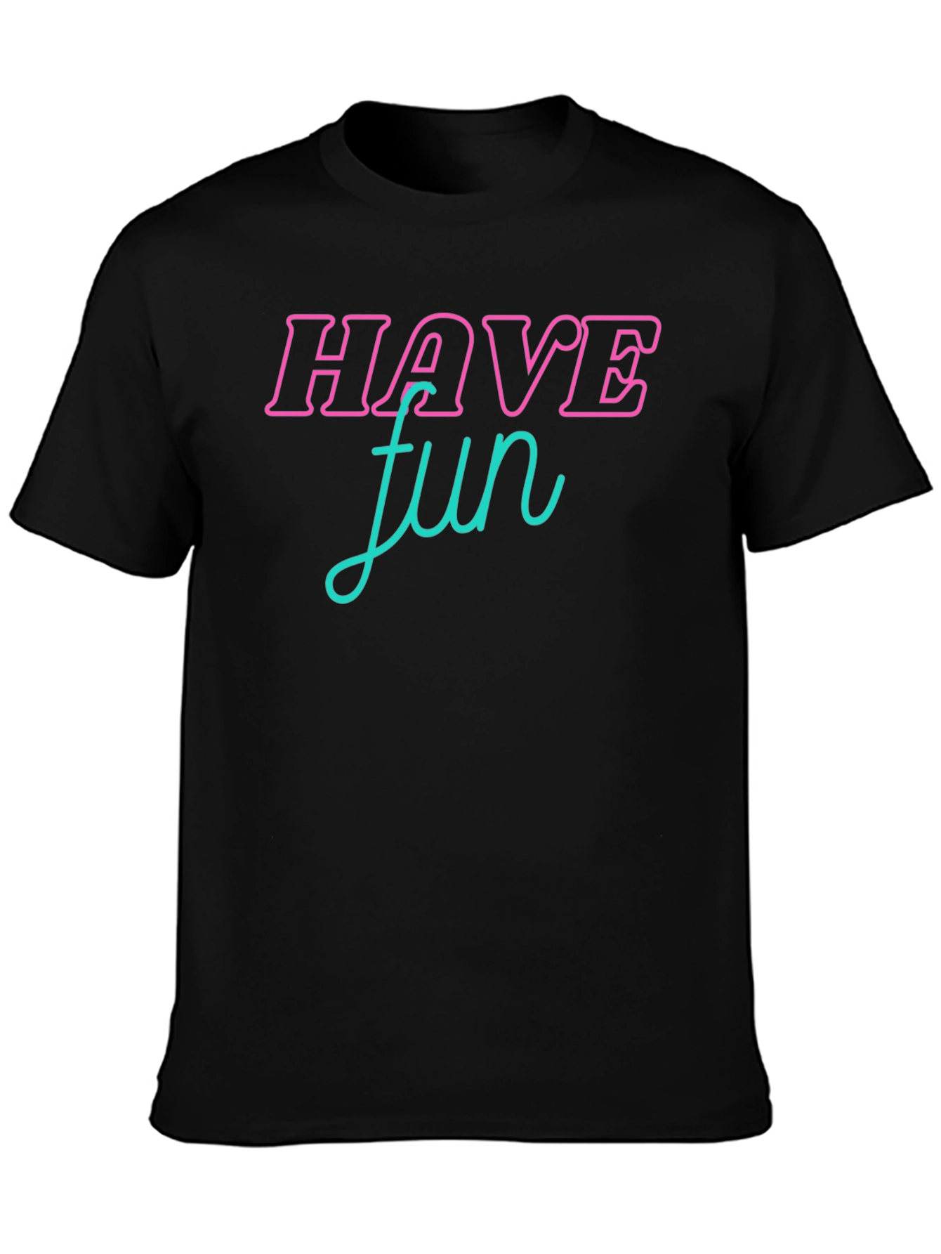 Have Fun Graphic T-Shirt