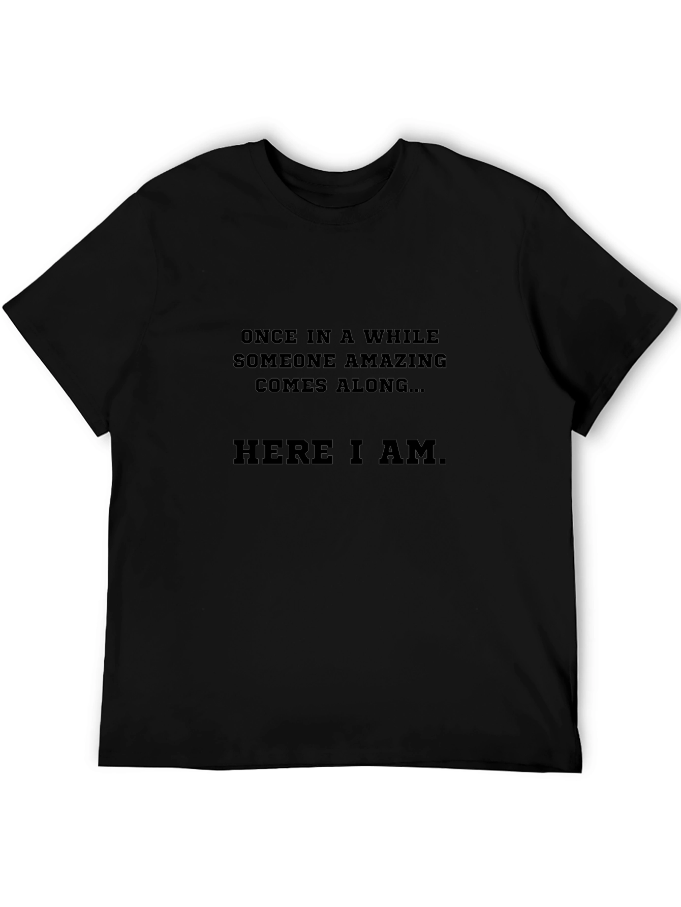 Humorous Here I Am Graphic Tee