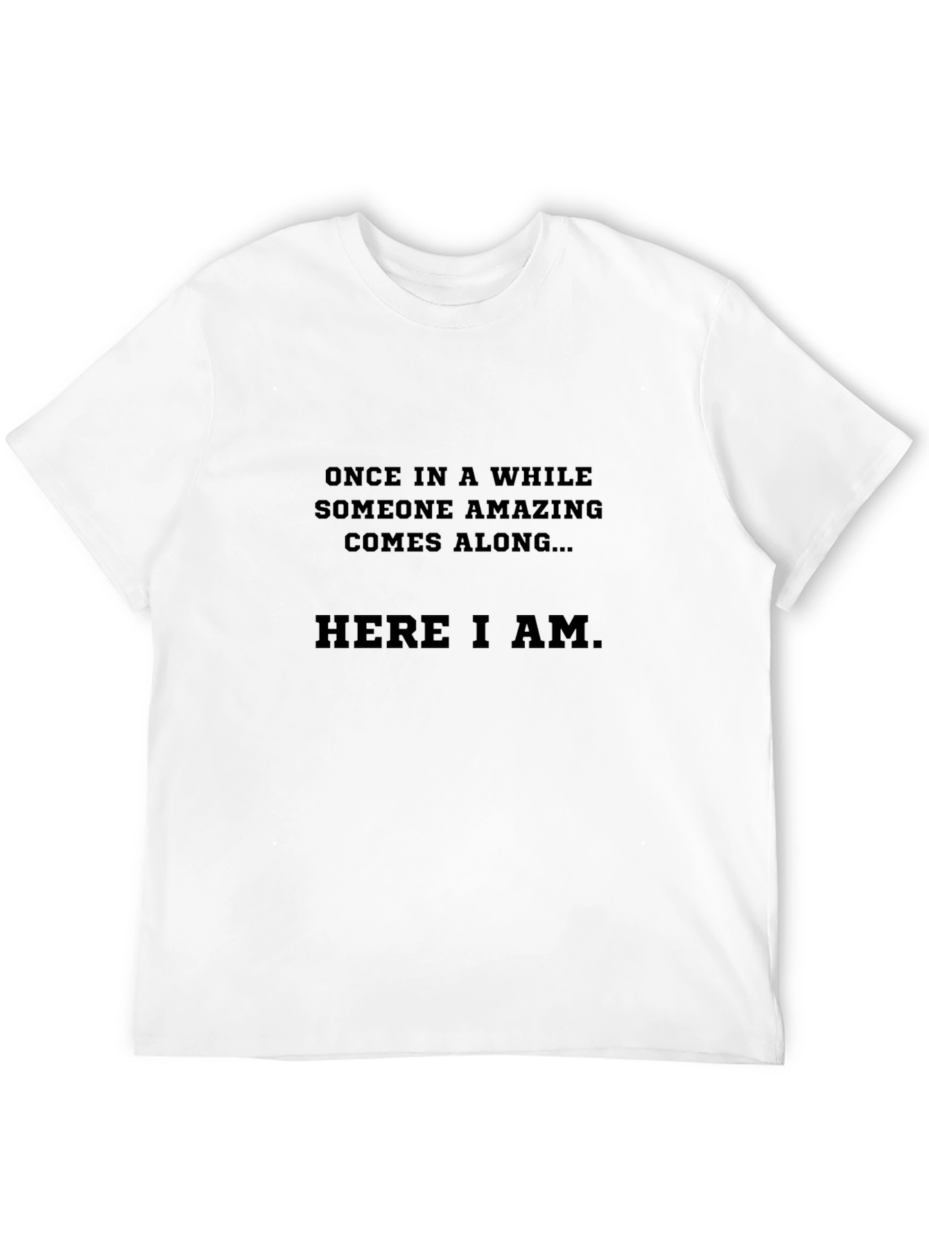 Humorous Here I Am Graphic Tee