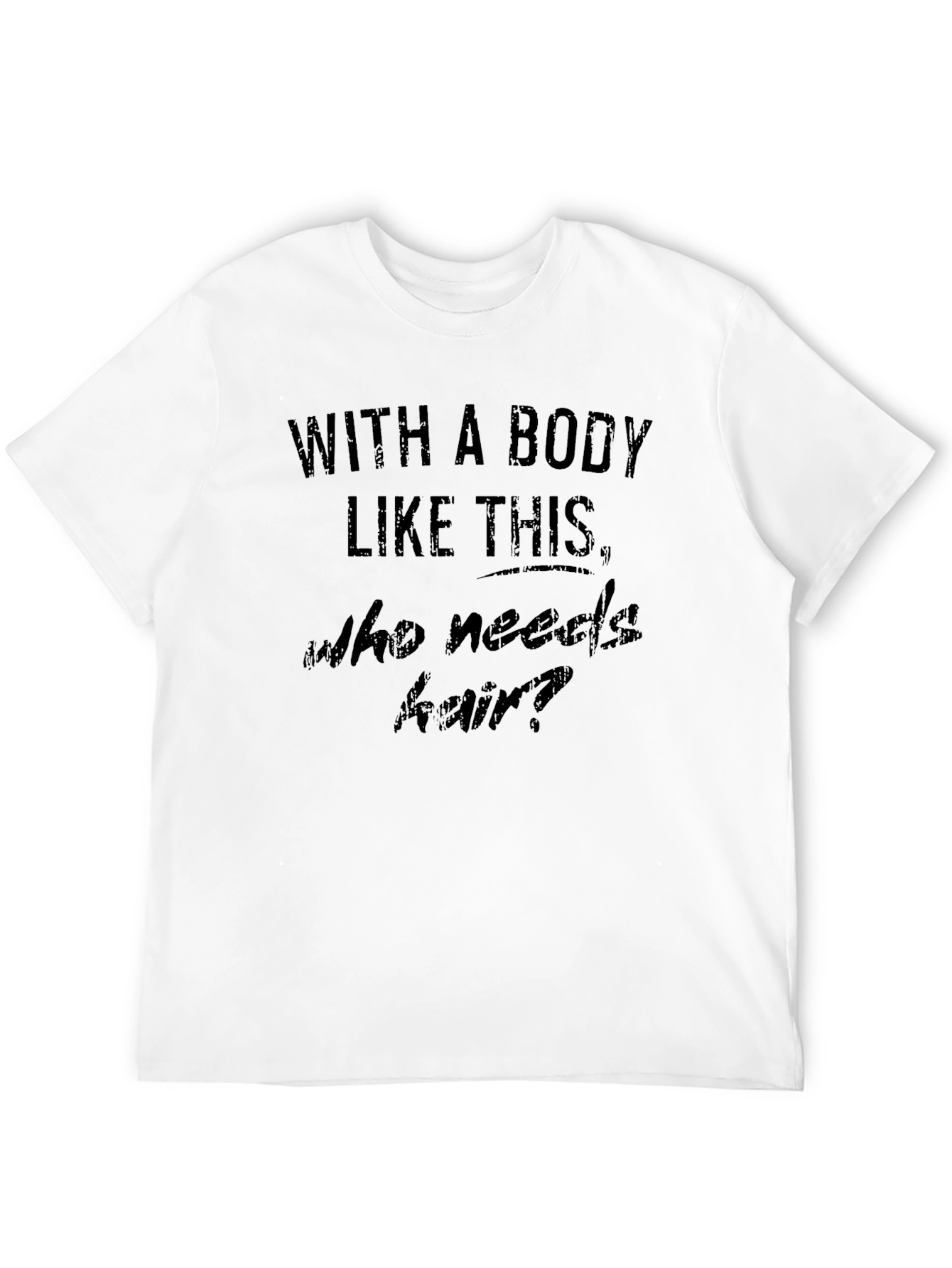 Humorous With A Body Like This Graphic Tee