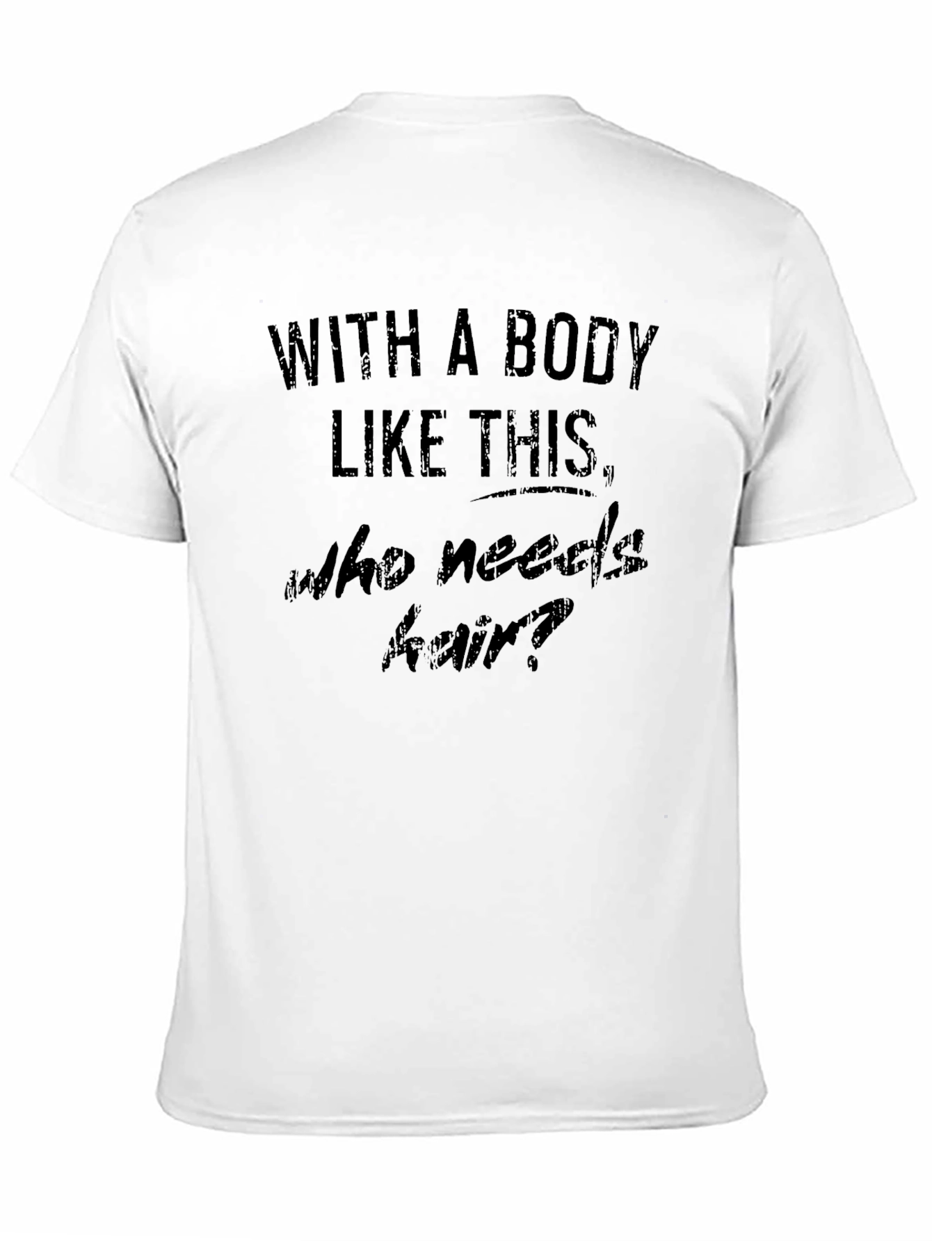 Humorous With A Body Like This Graphic Tee