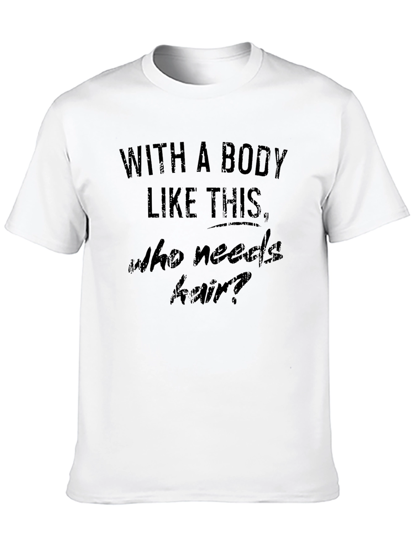 Humorous With A Body Like This Graphic Tee