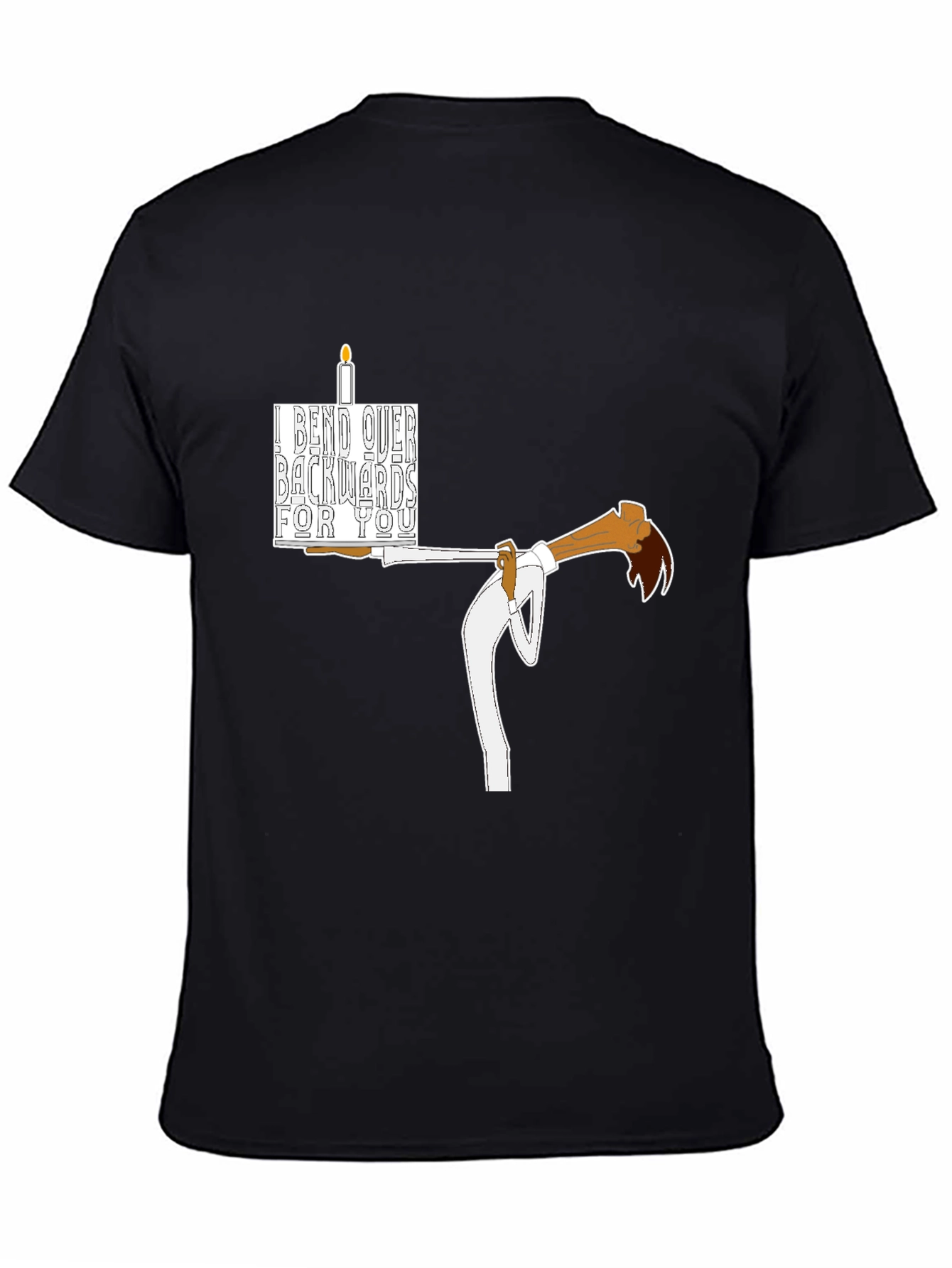 I Bend Over Backwards For You T-Shirt