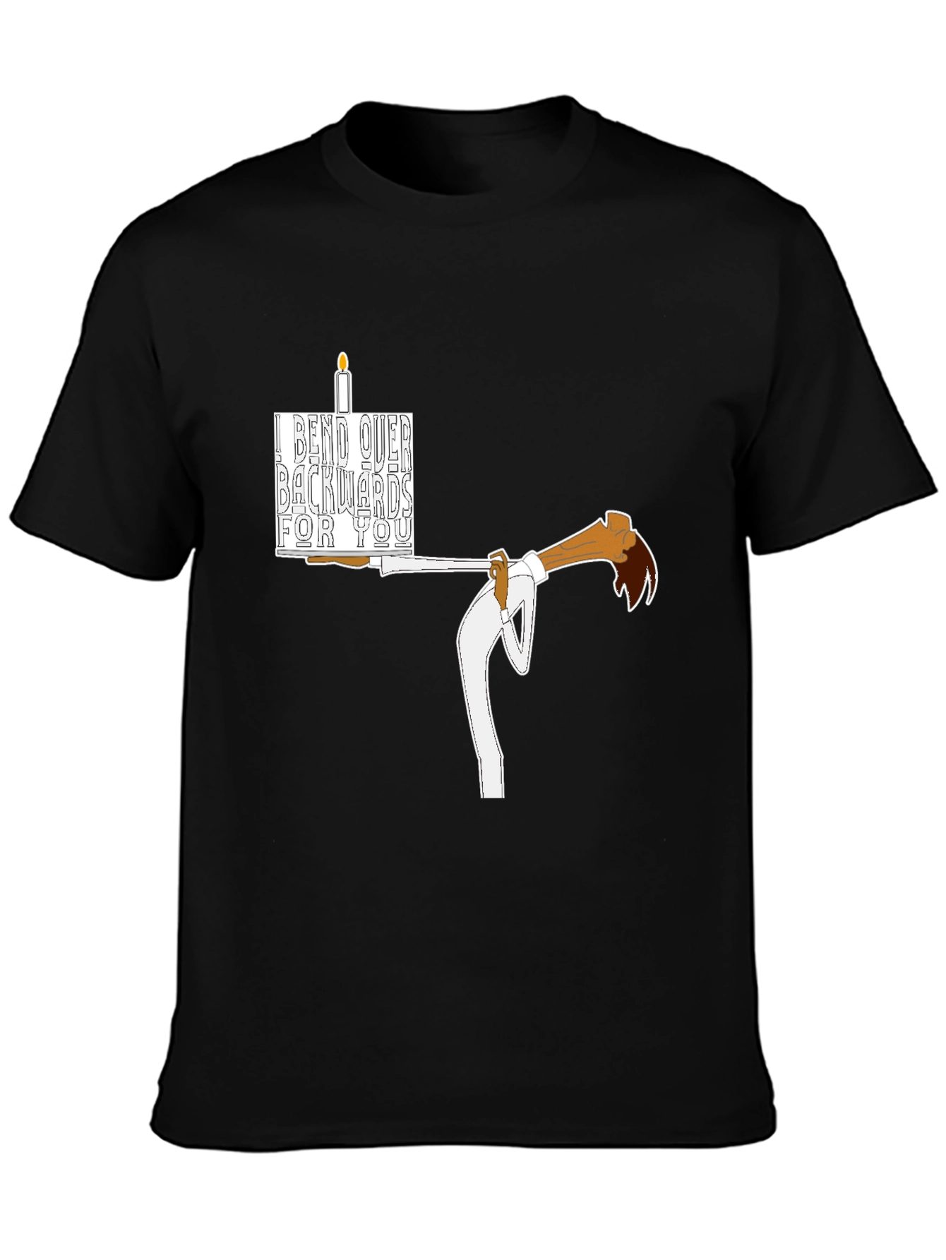 I Bend Over Backwards For You T-Shirt