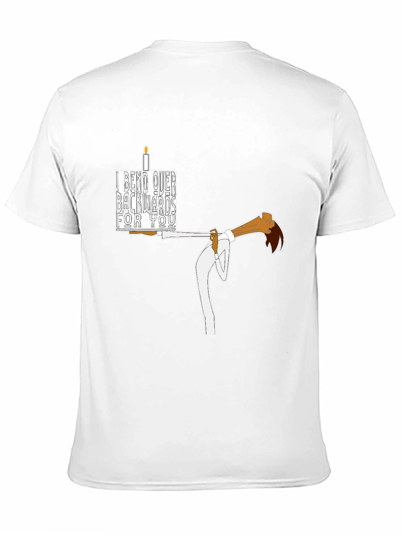 I Bend Over Backwards For You T-Shirt