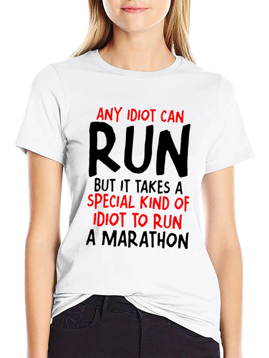 Any Idiot Can Run T-Shirt: Marathon Runners Statement Tee
