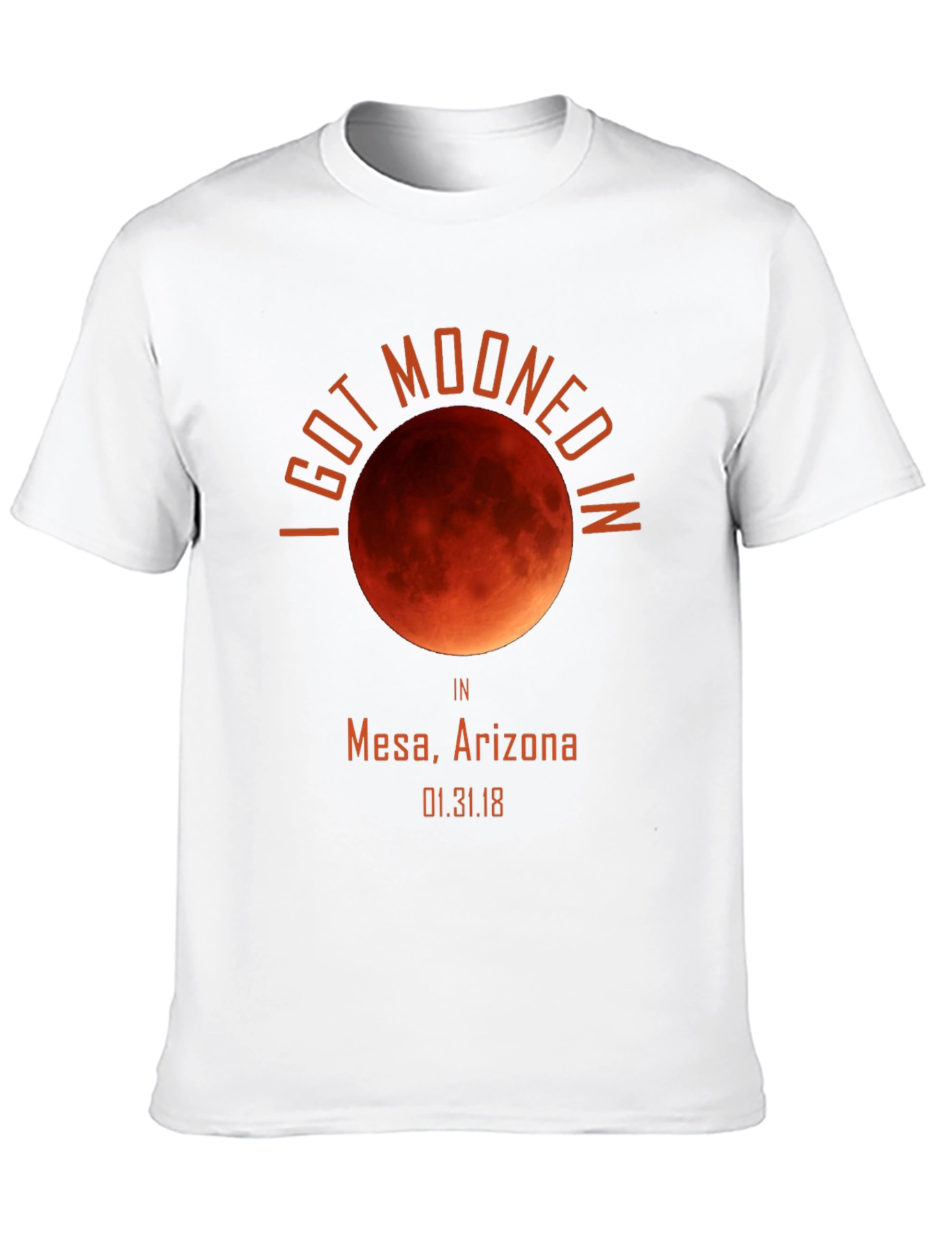 I Got Mooned in Mesa Arizona Eclipse T-Shirt