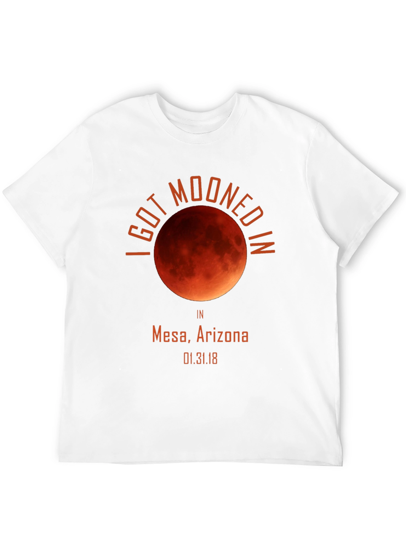 I Got Mooned in Mesa Arizona Eclipse T-Shirt