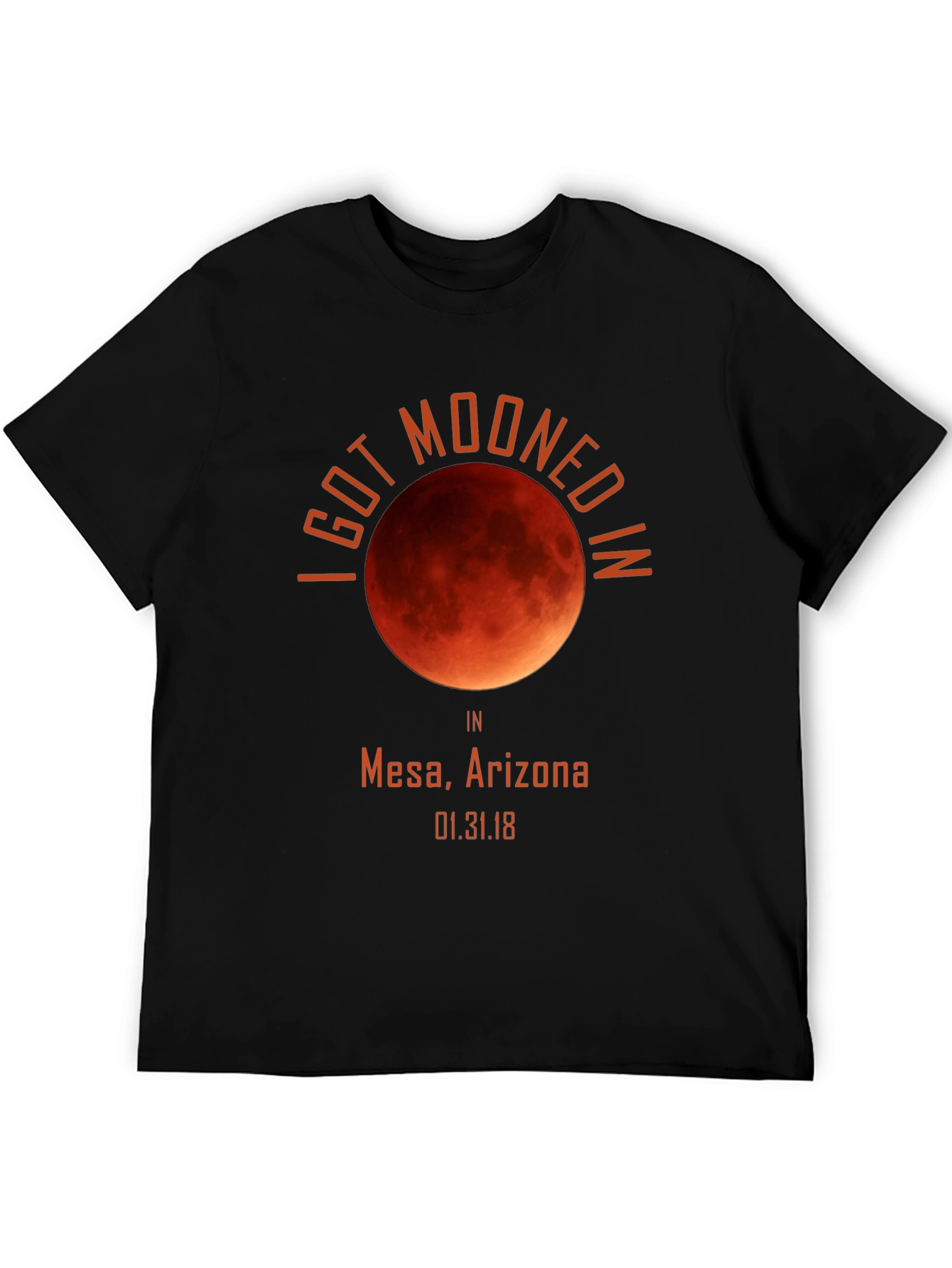 I Got Mooned in Mesa Arizona Eclipse T-Shirt