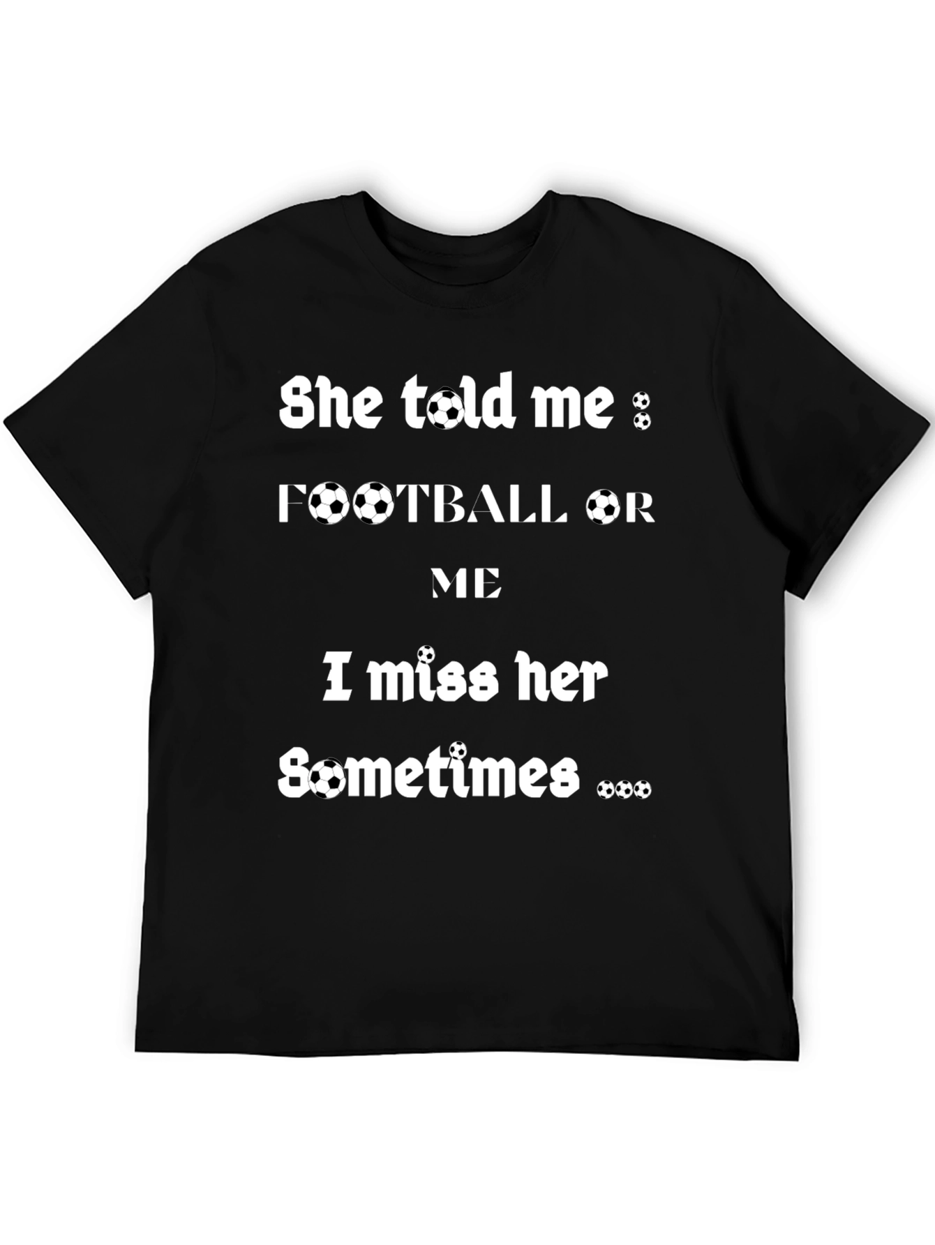 Humorous Football or Me Graphic T-Shirt