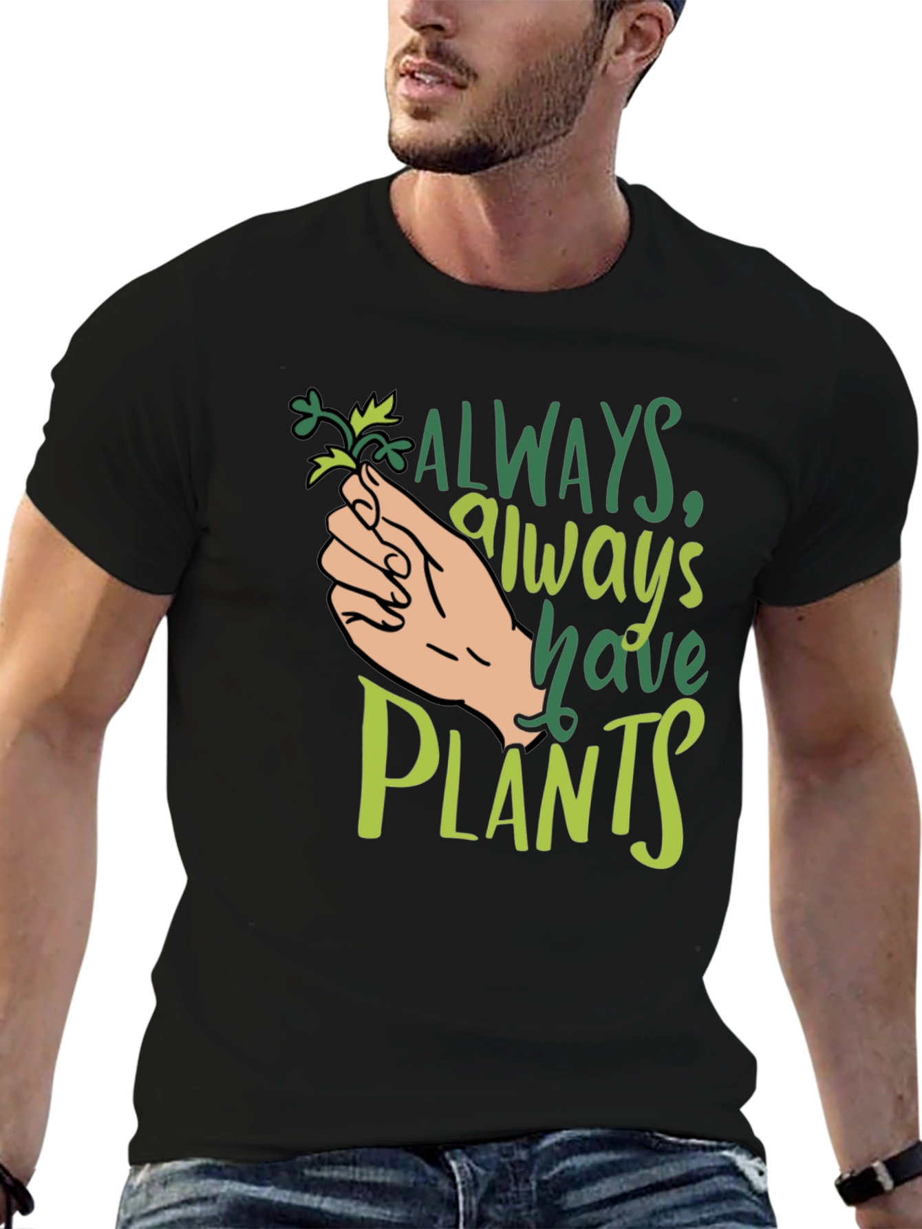 Always Have Plants Black T-Shirt Plant Lover Tee