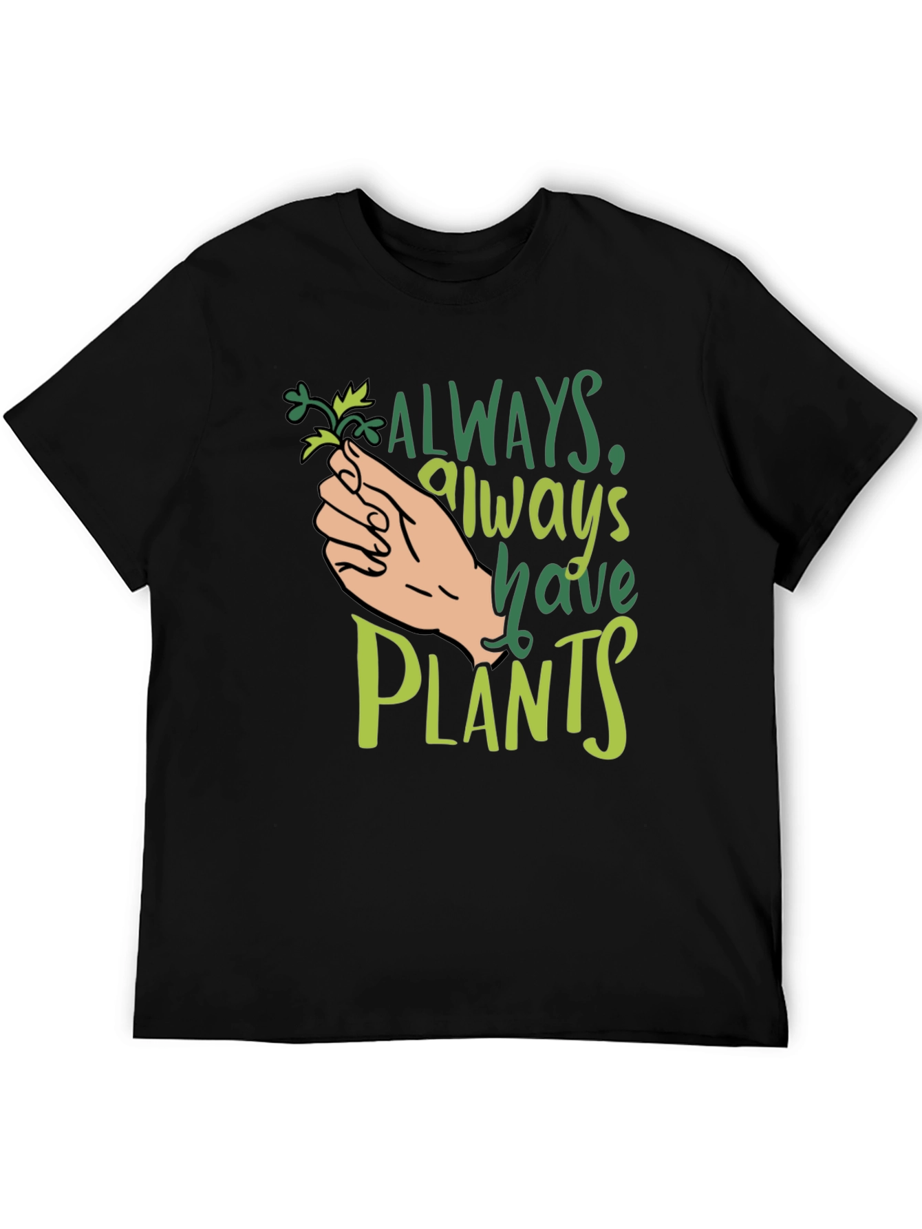 Always Have Plants Black T-Shirt Plant Lover Tee