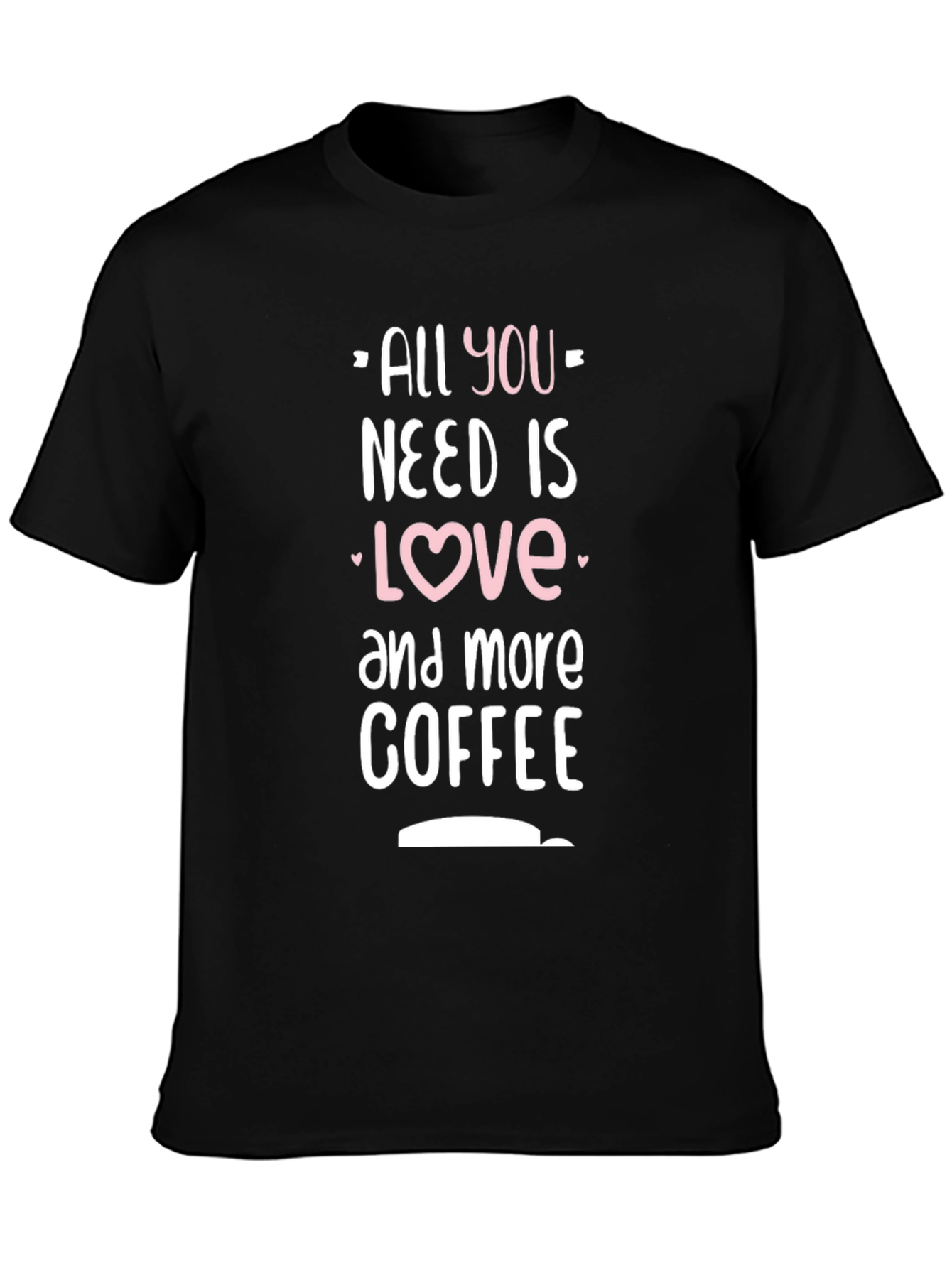 All You Need is Love and Coffee Black T-Shirt
