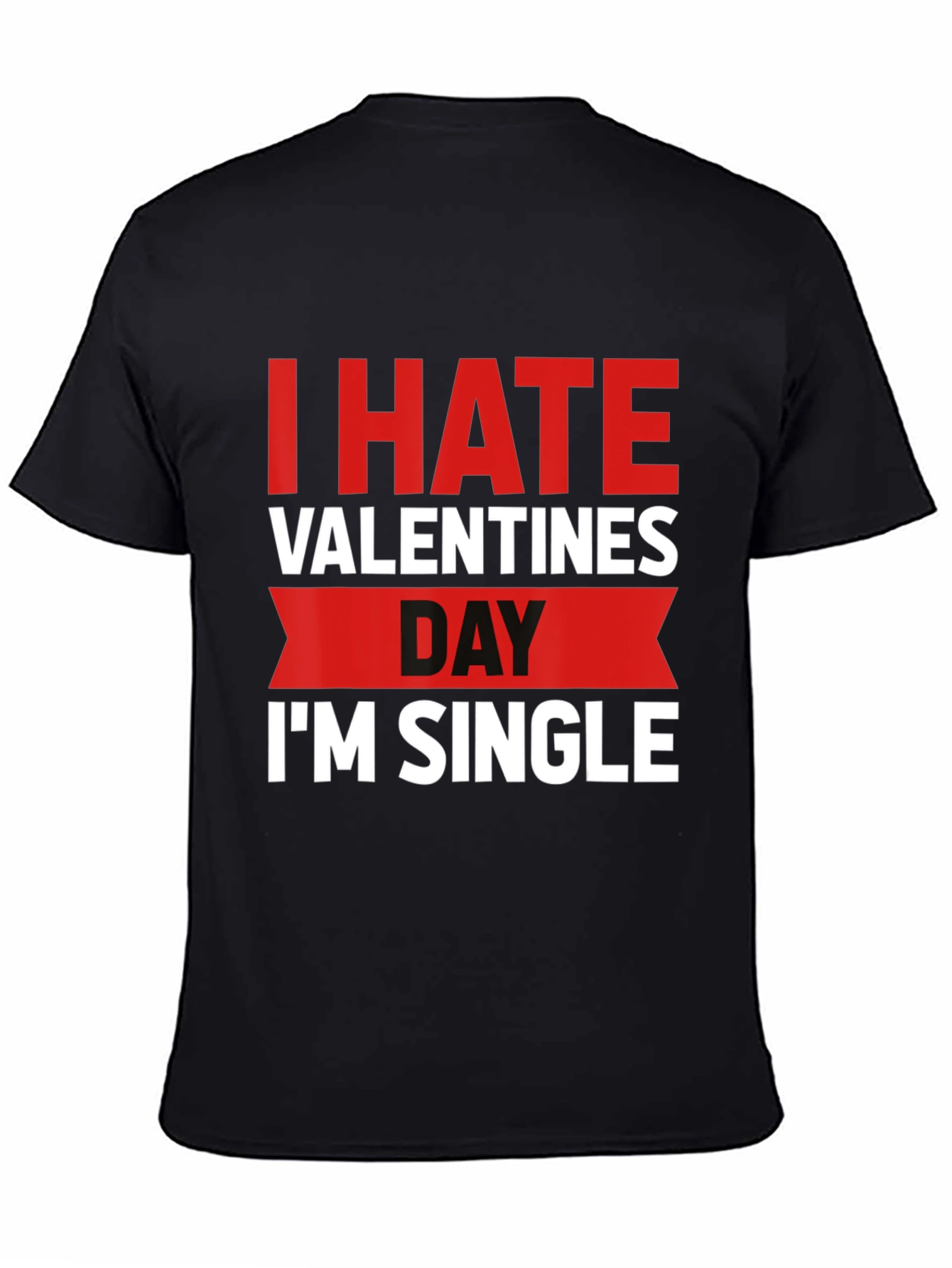 I Hate Valentines Day Funny Single T-Shirt
