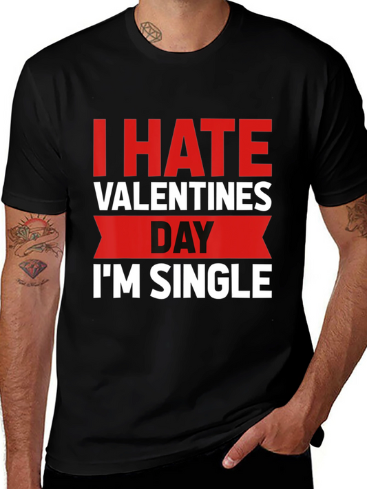 I Hate Valentines Day Funny Single T-Shirt