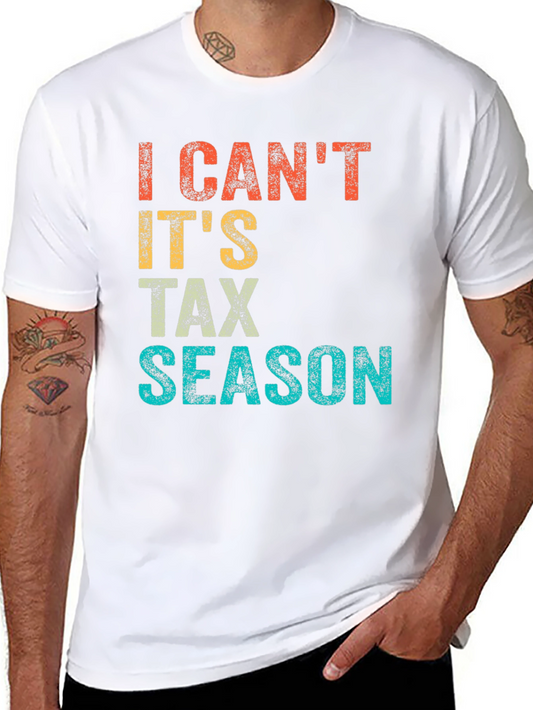 I Cant Its Tax Season Graphic Tee