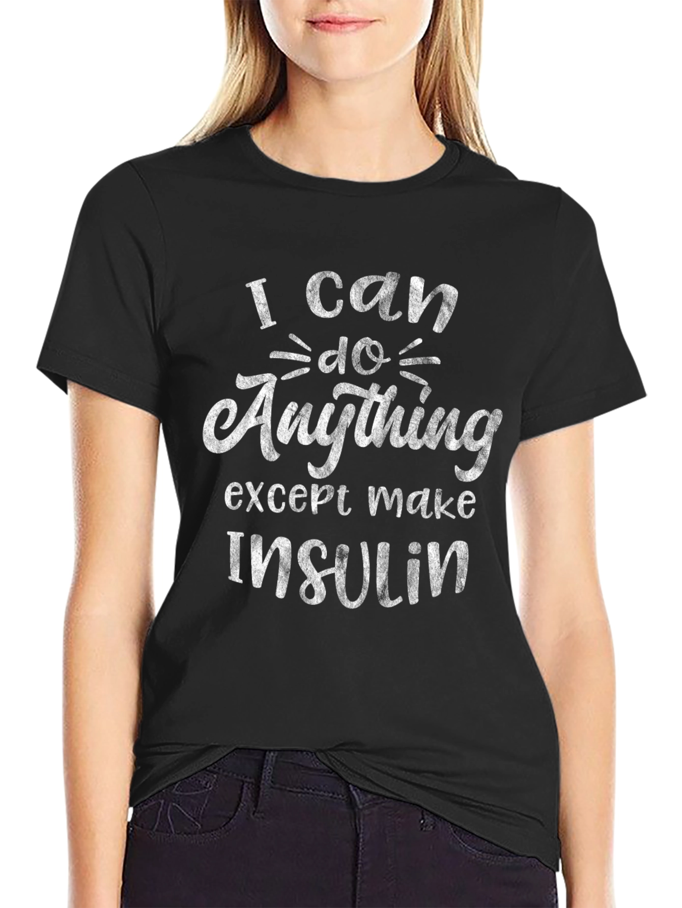 I Can Do Anything Except Make Insulin Tee
