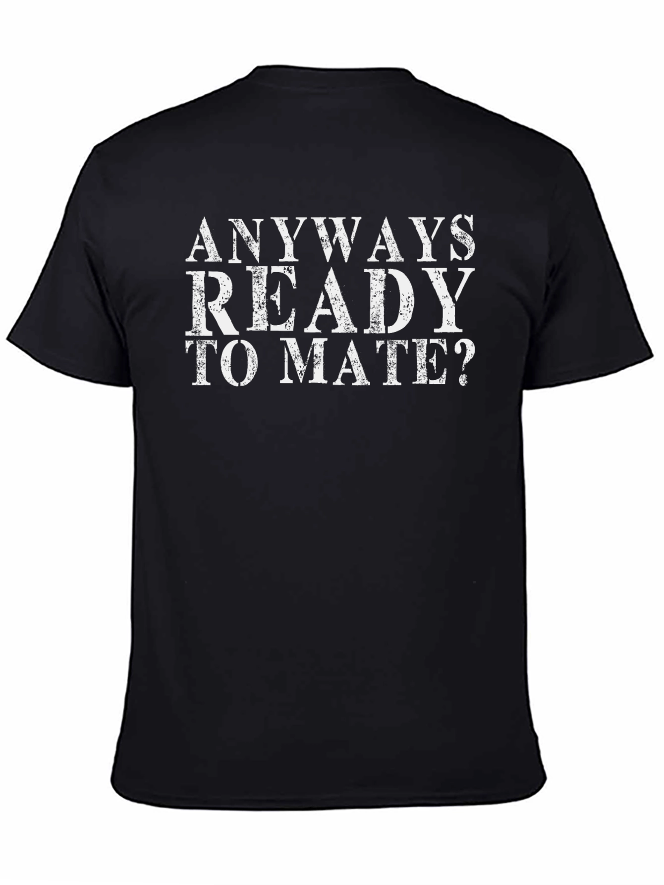 Anyways Ready to Mate Funny Slogan T-Shirt