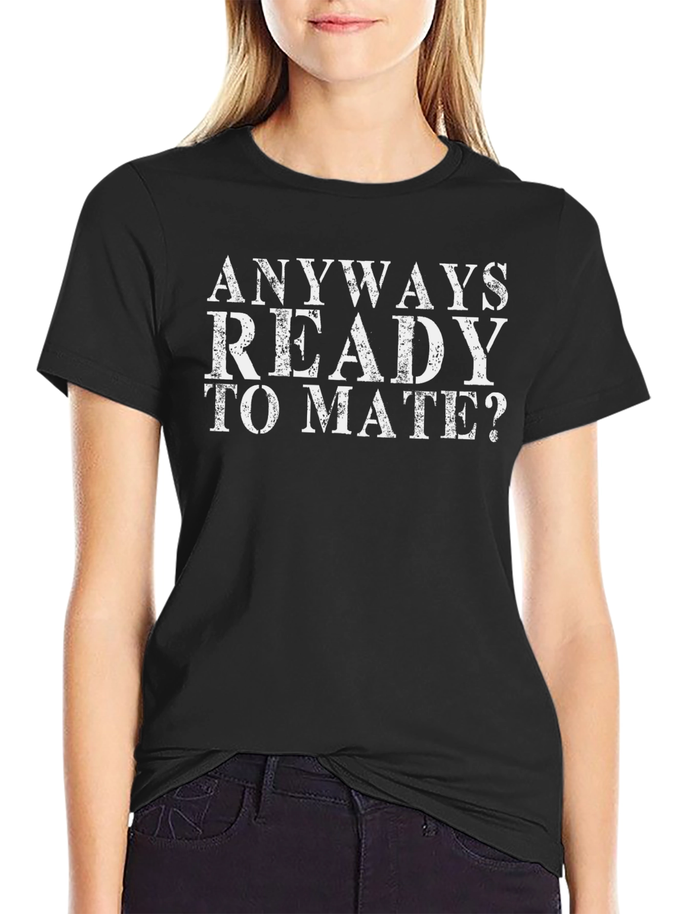 Anyways Ready to Mate Funny Slogan T-Shirt