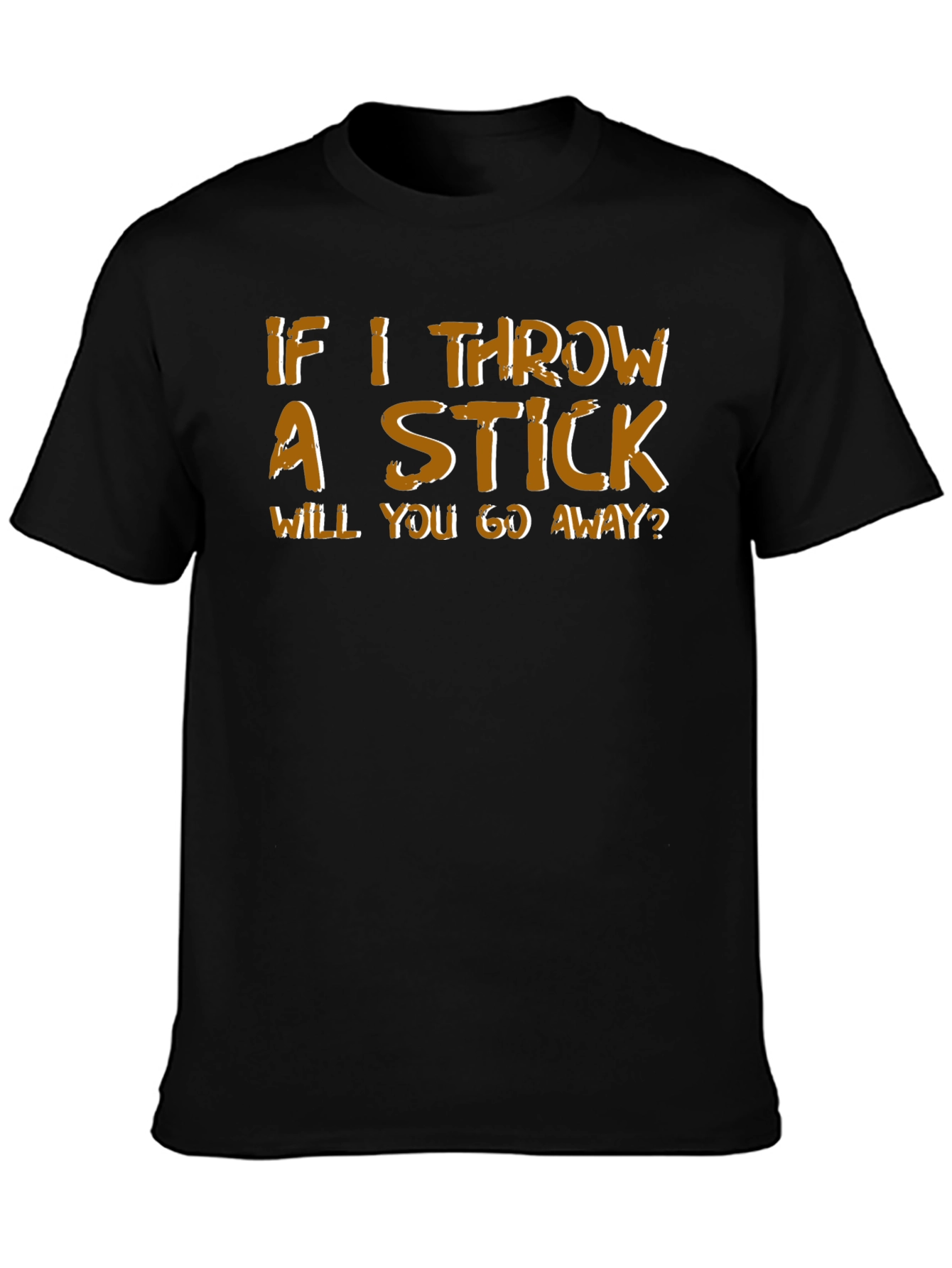 Humorous If I Throw a Stick Graphic Tee