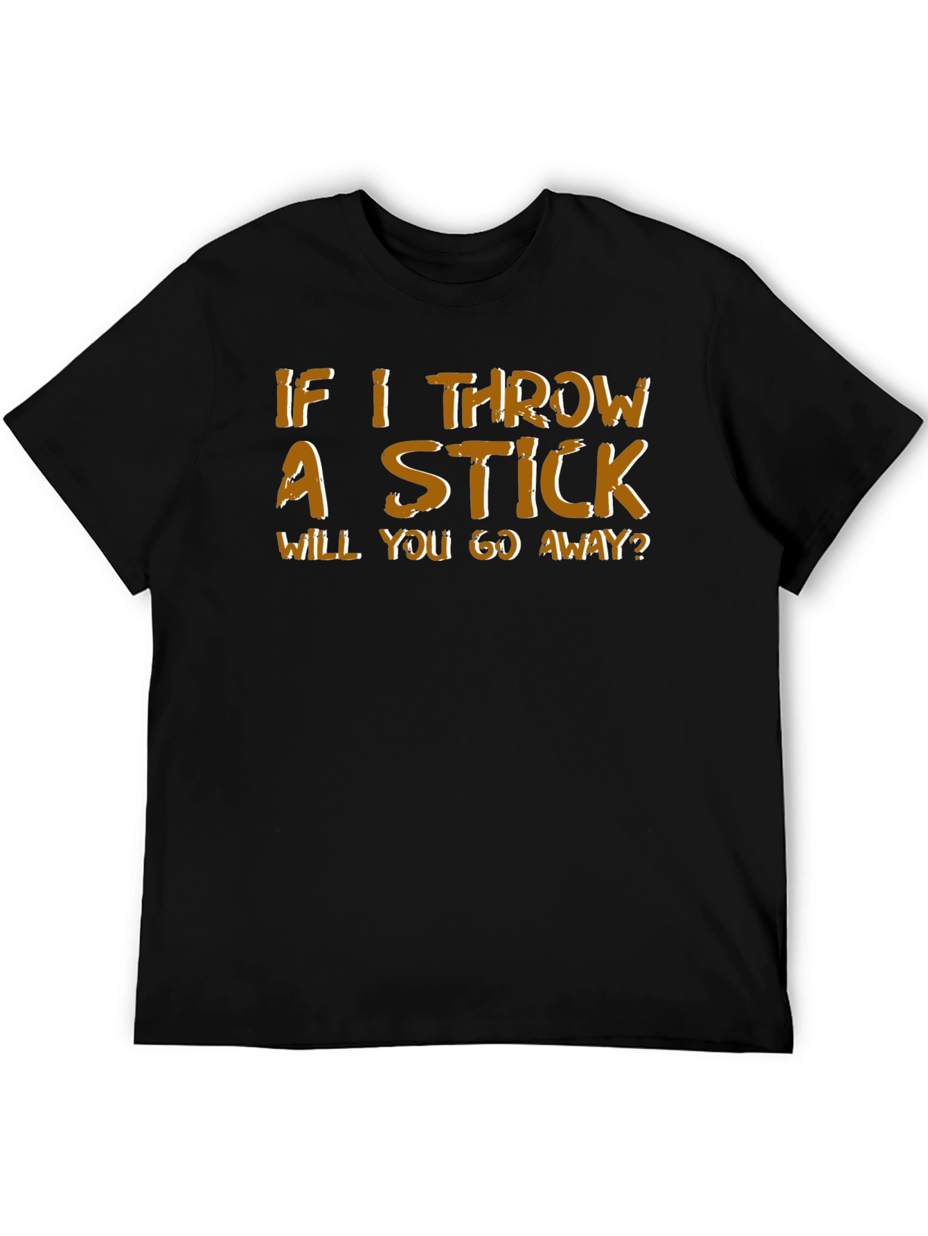 Humorous If I Throw a Stick Graphic Tee