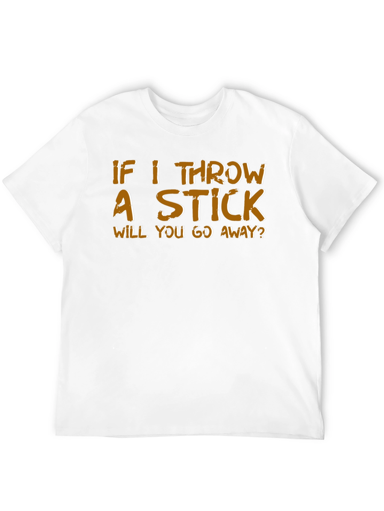 Humorous If I Throw a Stick Graphic Tee