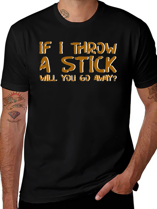 Humorous If I Throw a Stick Graphic Tee