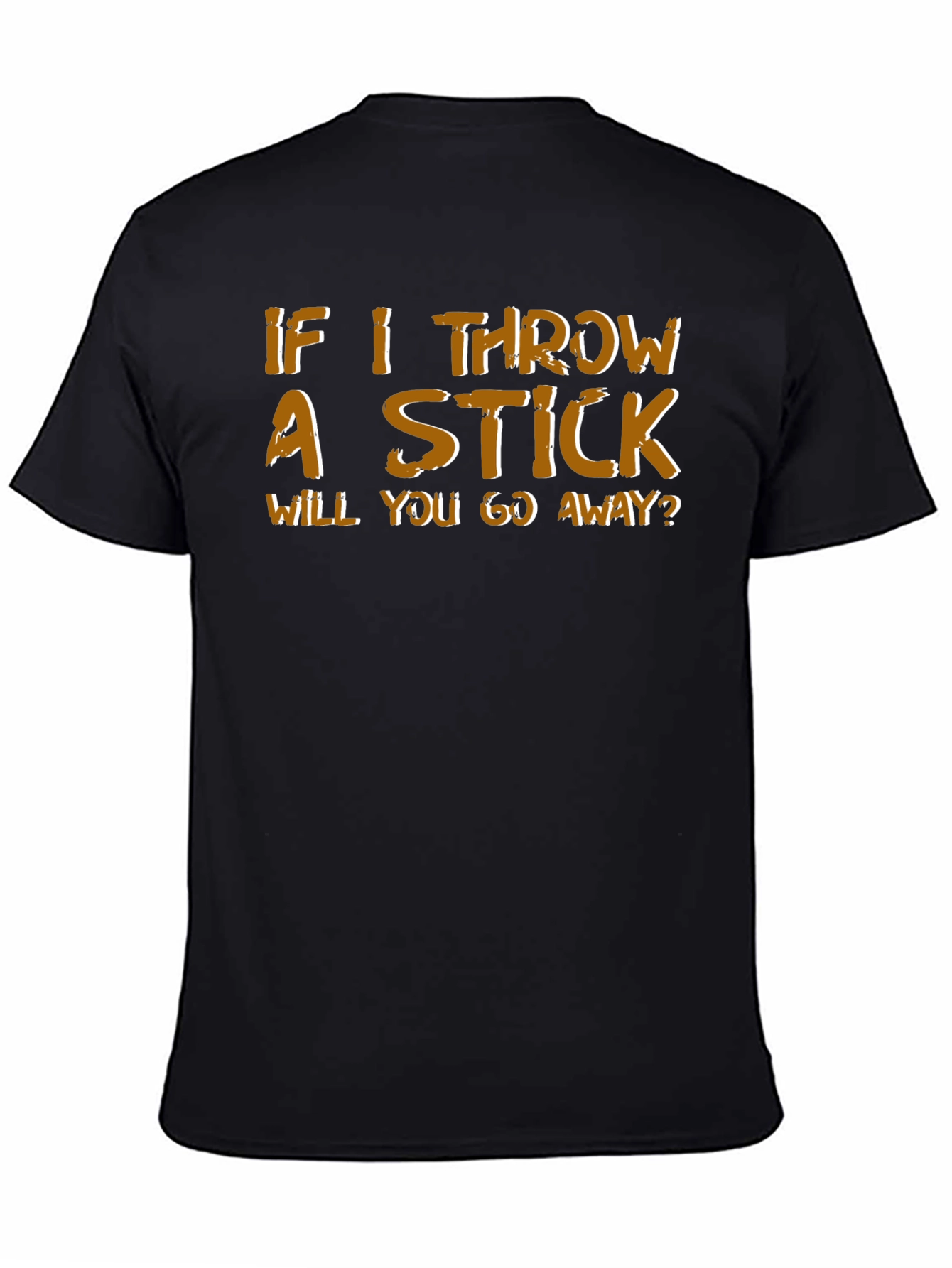 Humorous If I Throw a Stick Graphic Tee