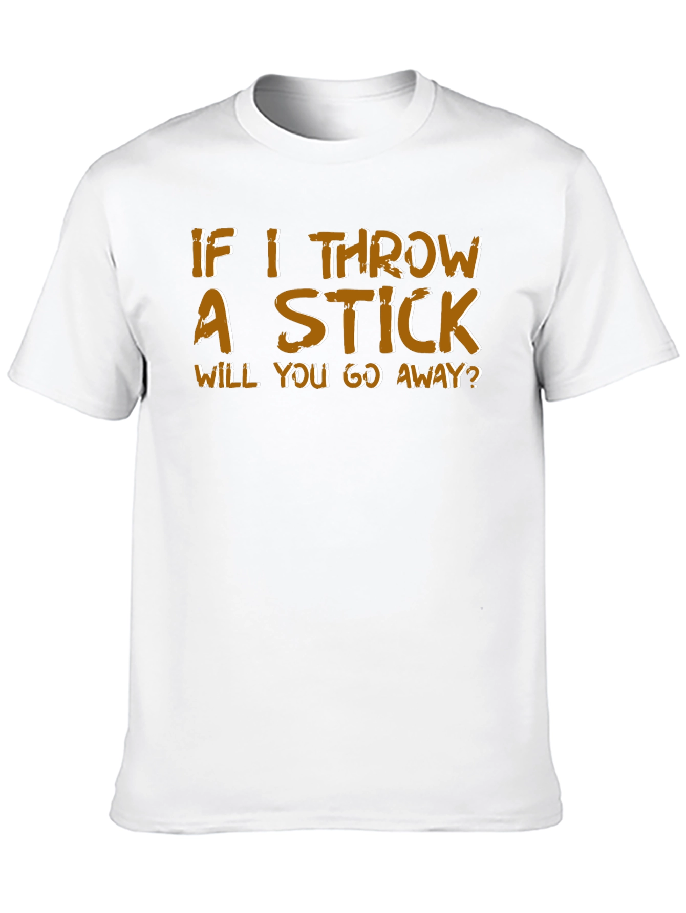 Humorous If I Throw a Stick Graphic Tee