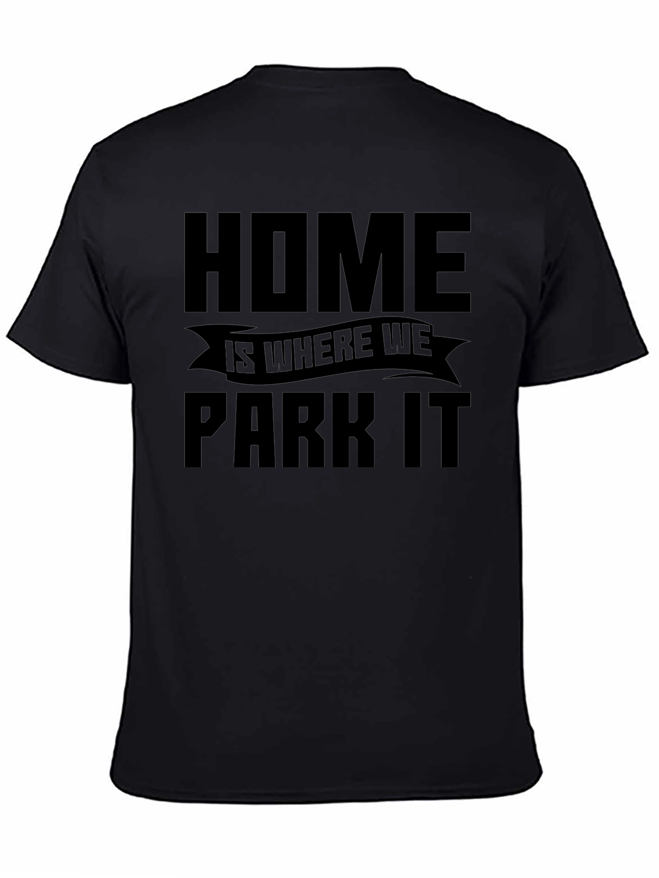 Home is Where We Park It - Graphic Tee