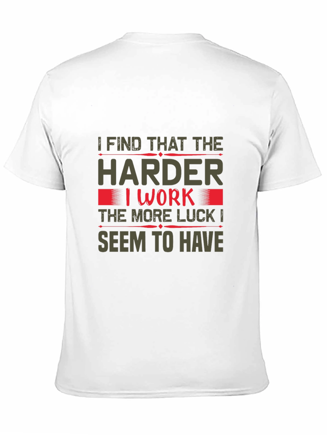 Hard Work Luck T-Shirt