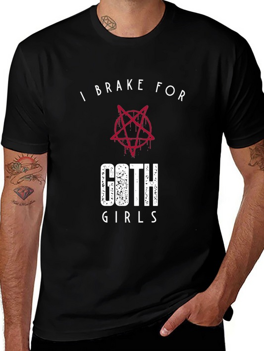 I Brake For Goth Girls T-Shirt - Dark Humor Tee