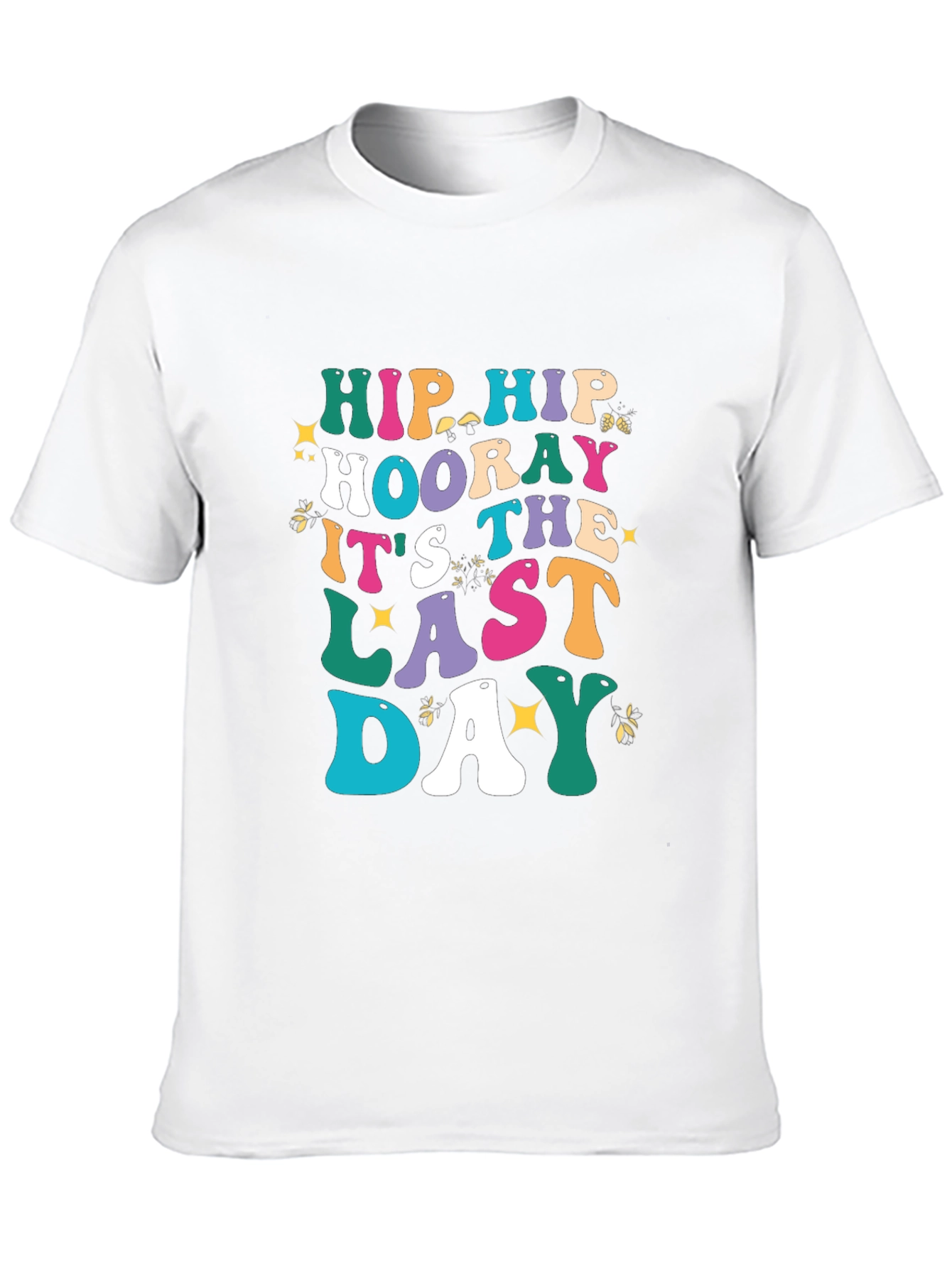 Hip Hip Hooray Last Day T-Shirt