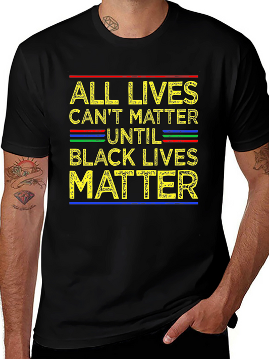All Lives Cant Matter Until Black Lives Matter T-Shirt