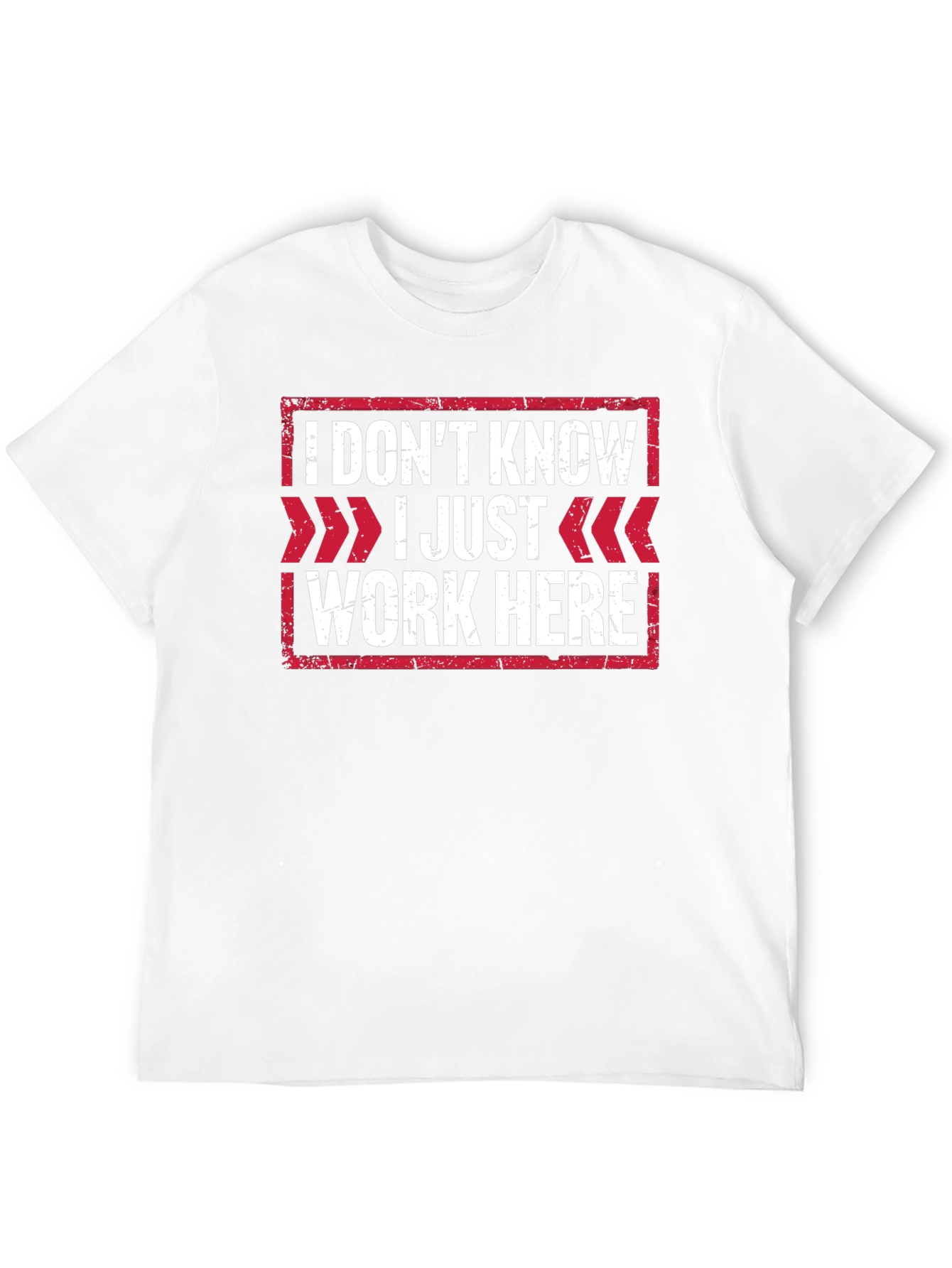 I Dont Know I Just Work Here T-Shirt