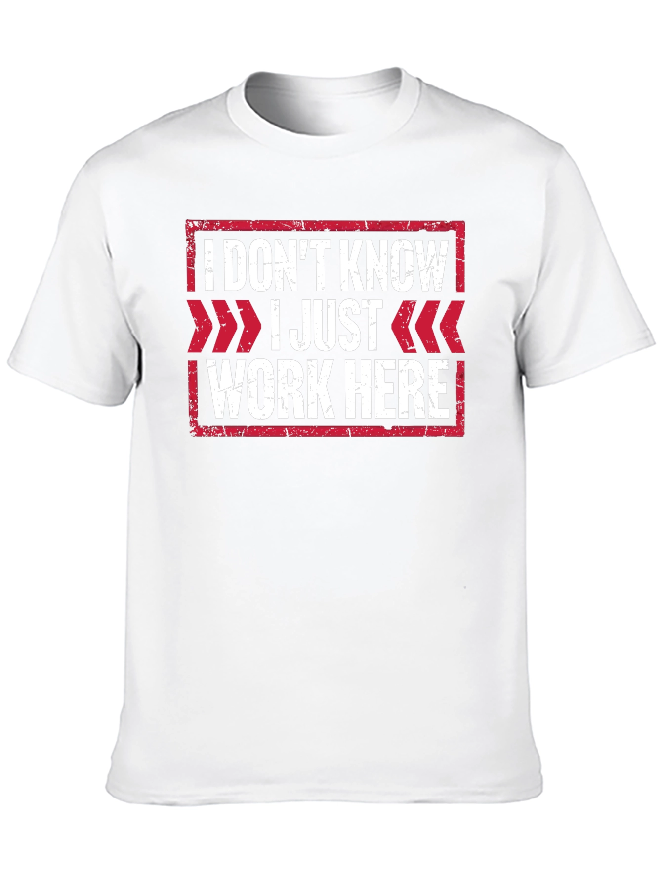 I Dont Know I Just Work Here T-Shirt